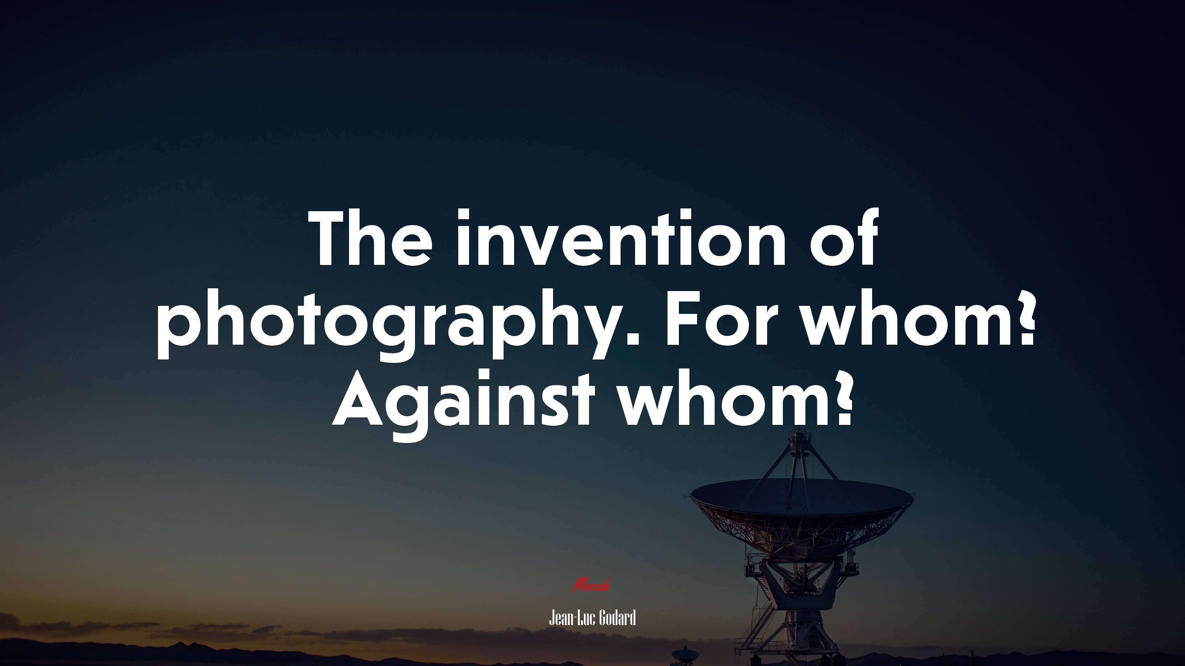 The invention of photography. For whom? Against whom? | Jean-Luc Godard quote HD Wallpaper