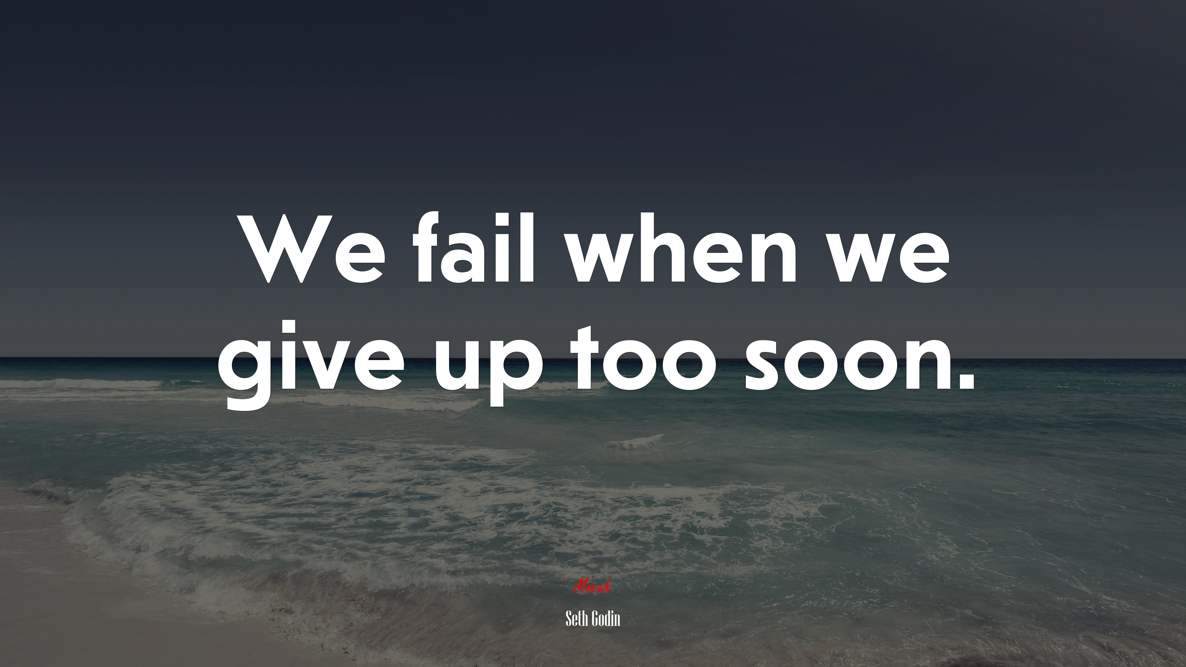We fail when we give up too soon. | Seth Godin quote HD Wallpaper