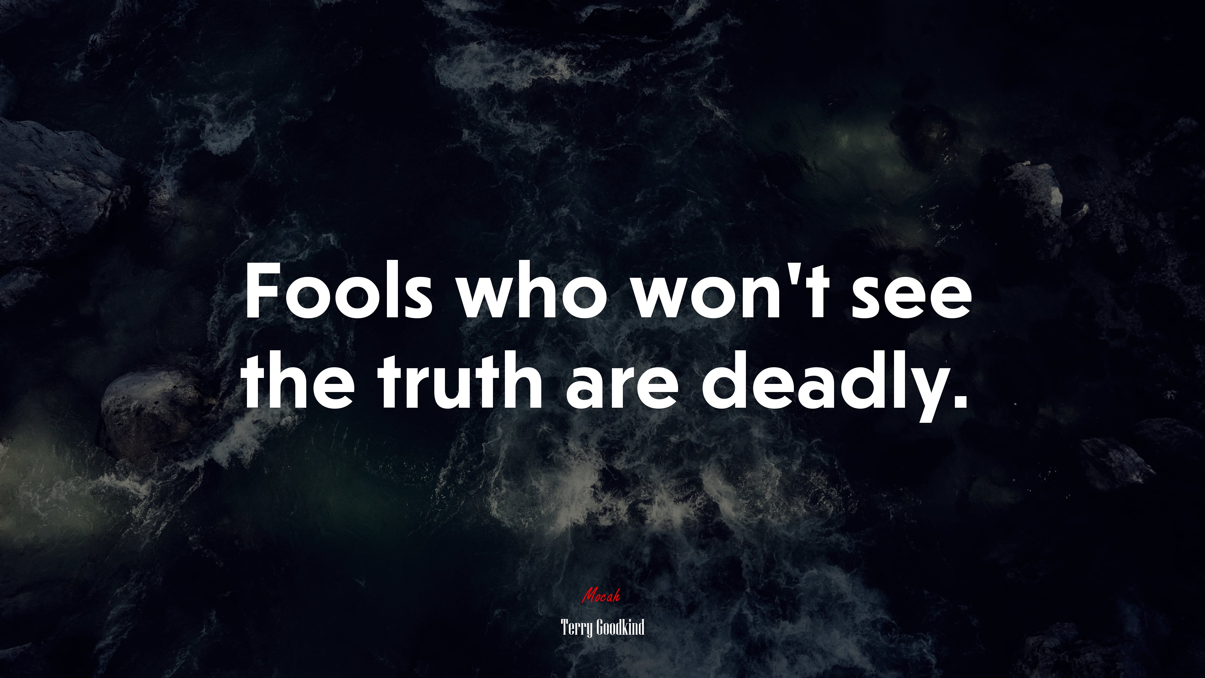 Fools who won’t see the truth are deadly. | Terry Goodkind quote HD Wallpaper