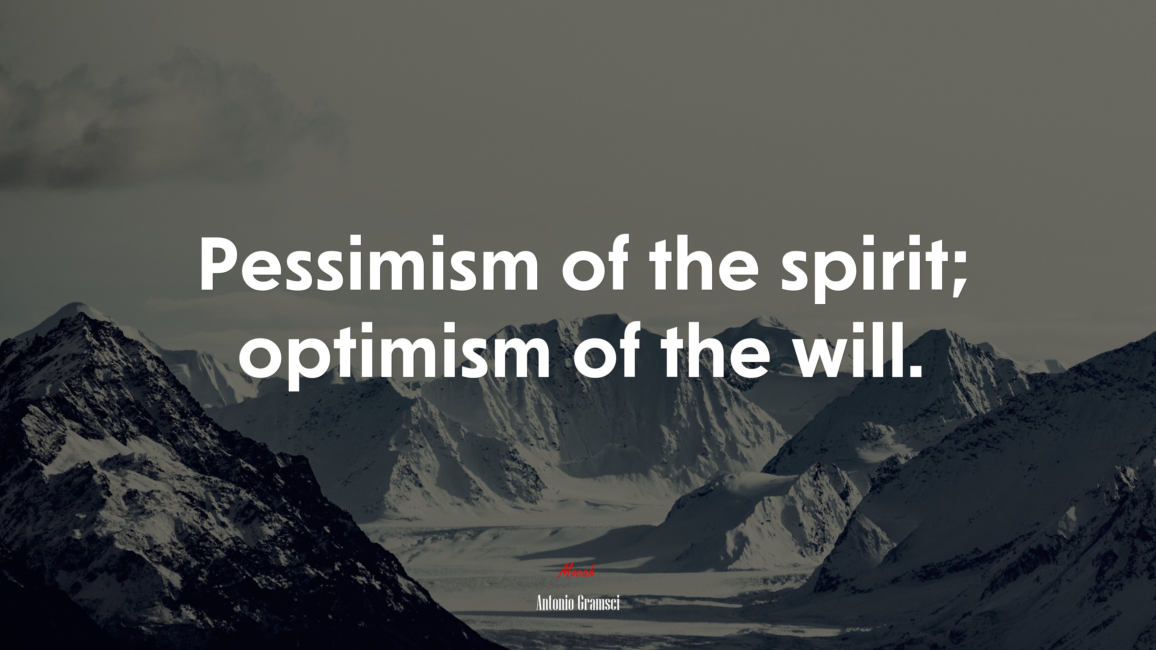Pessimism of the spirit; optimism of the will. | Antonio Gramsci quote HD Wallpaper