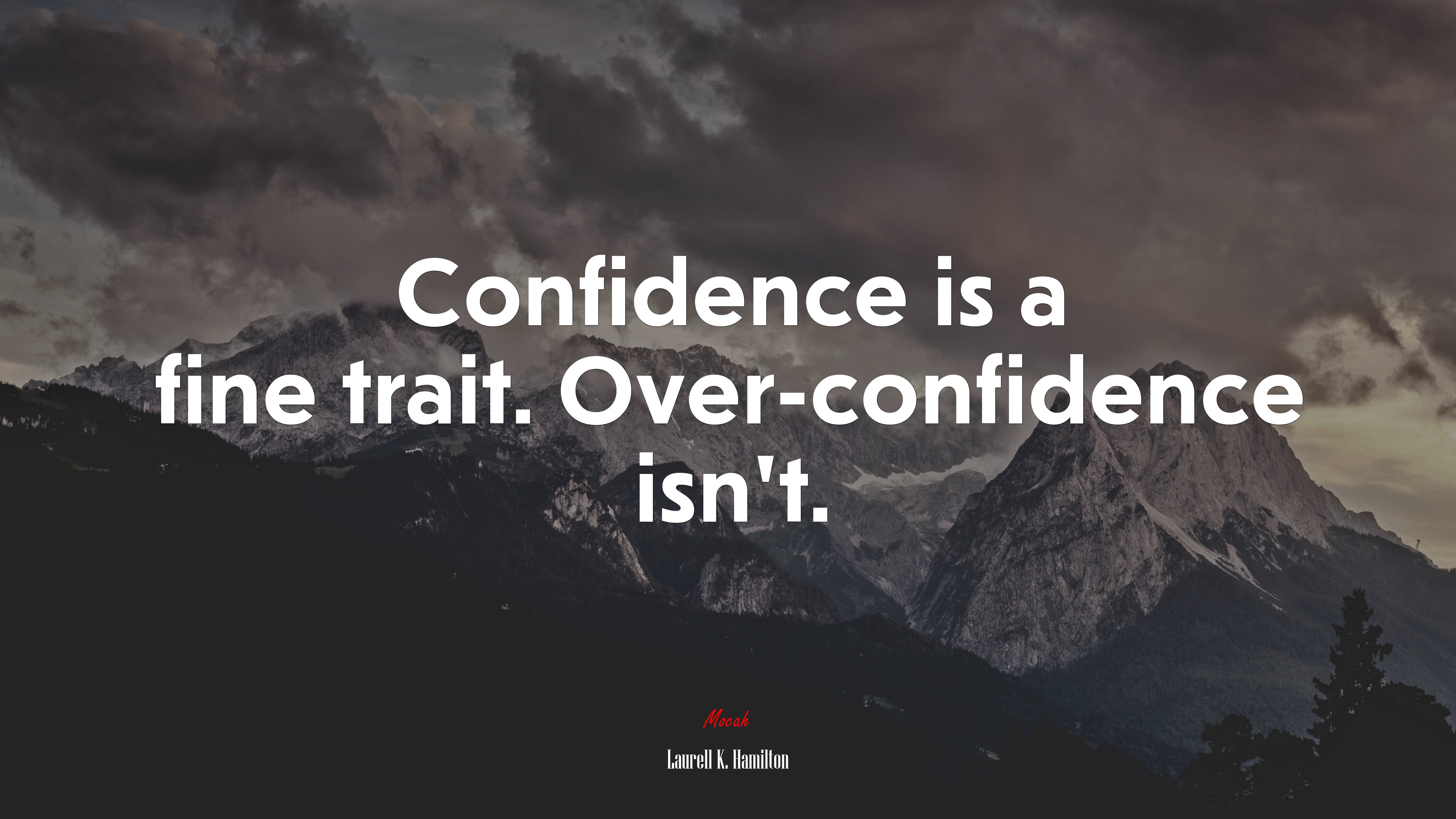 Confidence is a fine trait. Over-confidence isn’t. | Laurell K. Hamilton quote HD Wallpaper