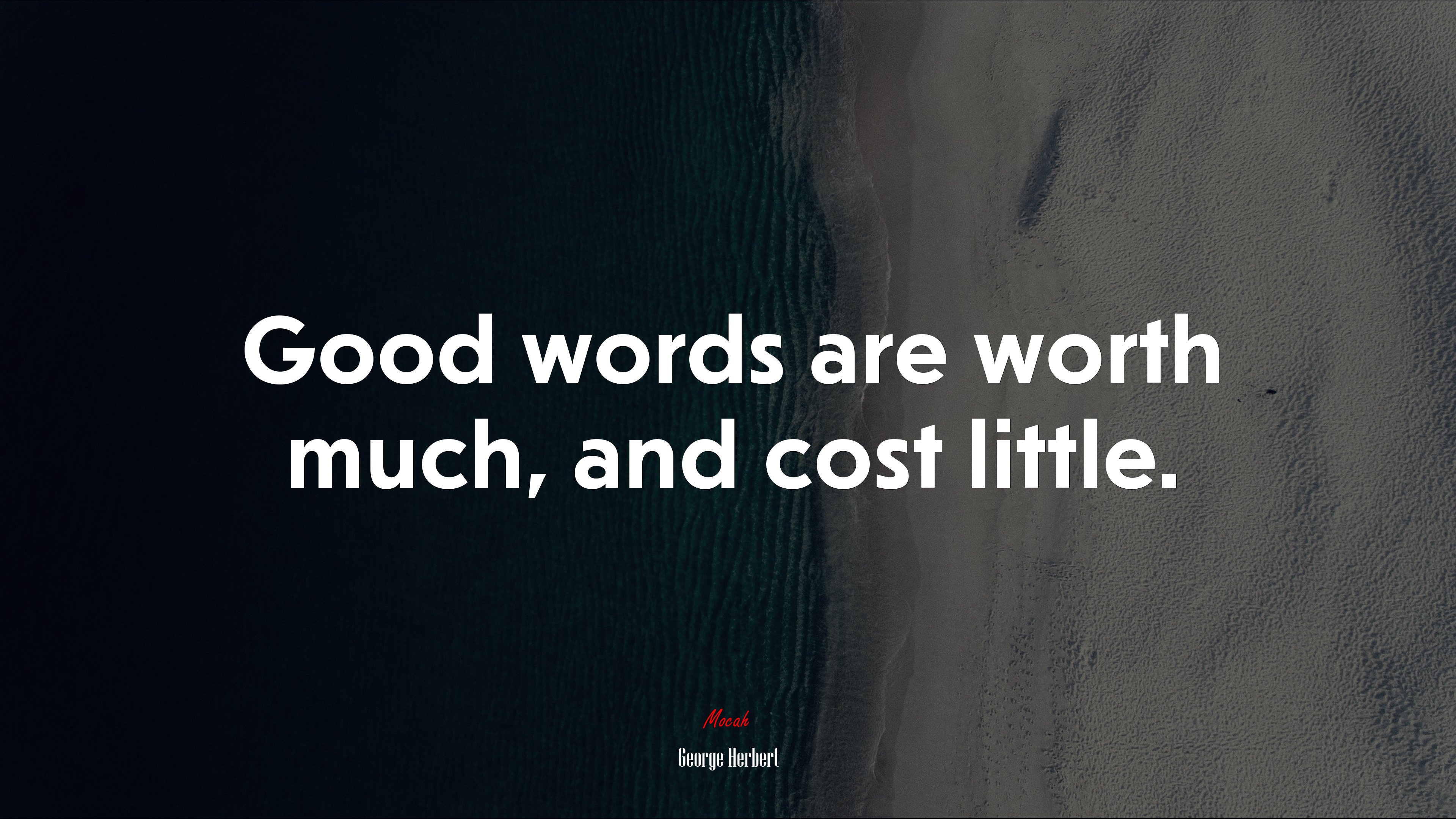 Good words are worth much, and cost little. | George Herbert quote HD Wallpaper