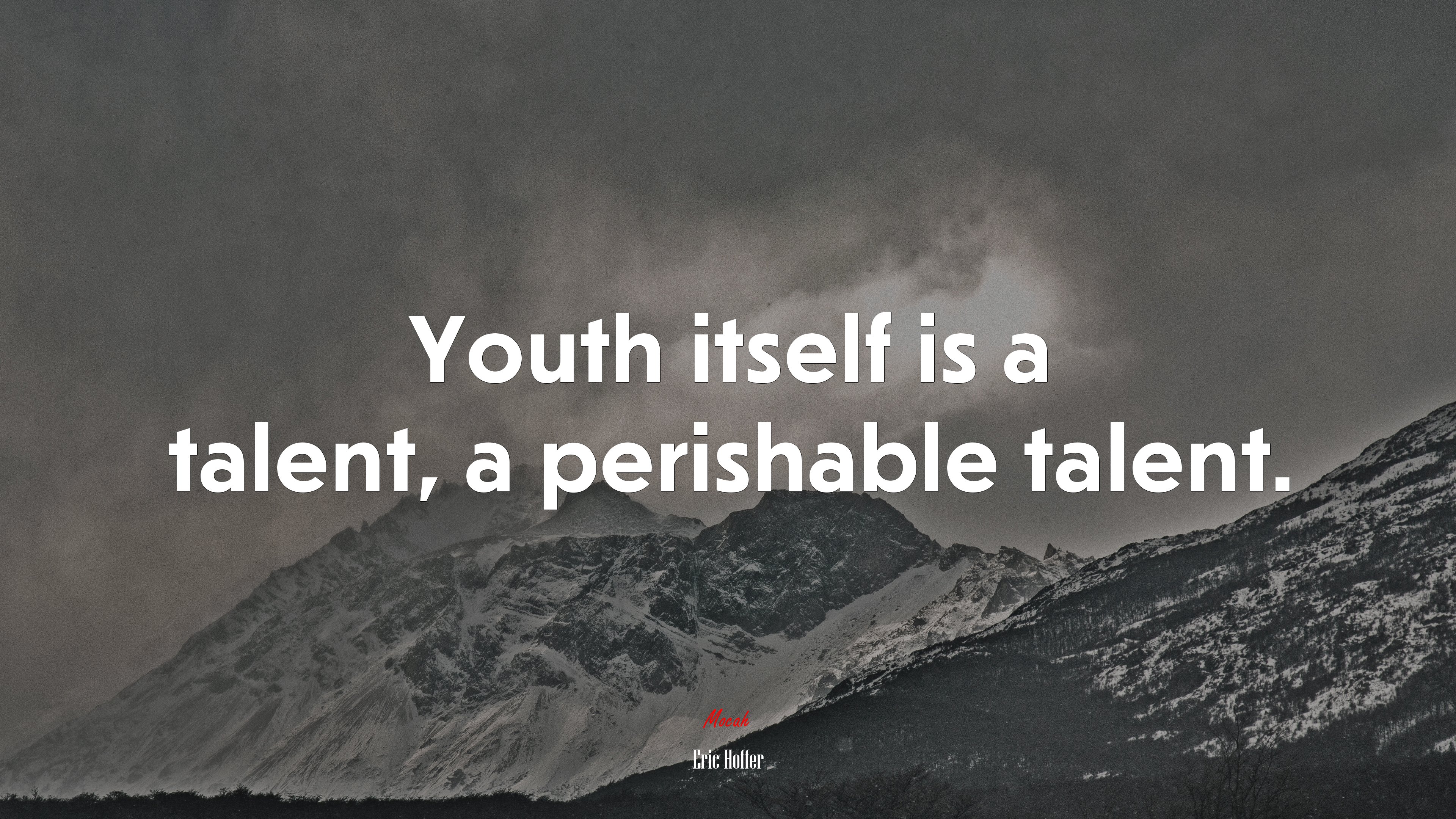 Youth itself is a talent, a perishable talent. | Eric Hoffer quote HD Wallpaper