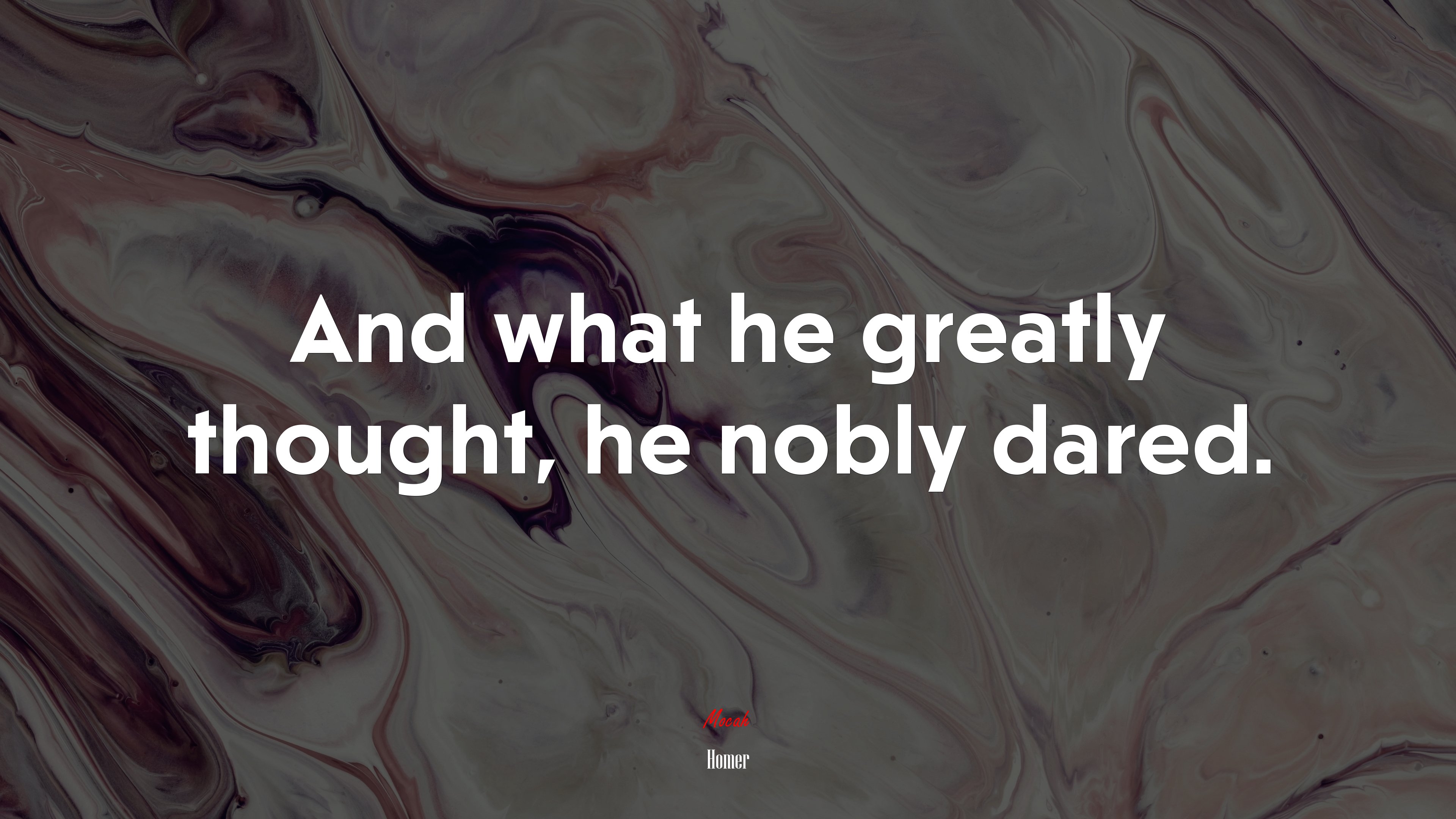 And what he greatly thought, he nobly dared. | Homer quote HD Wallpaper