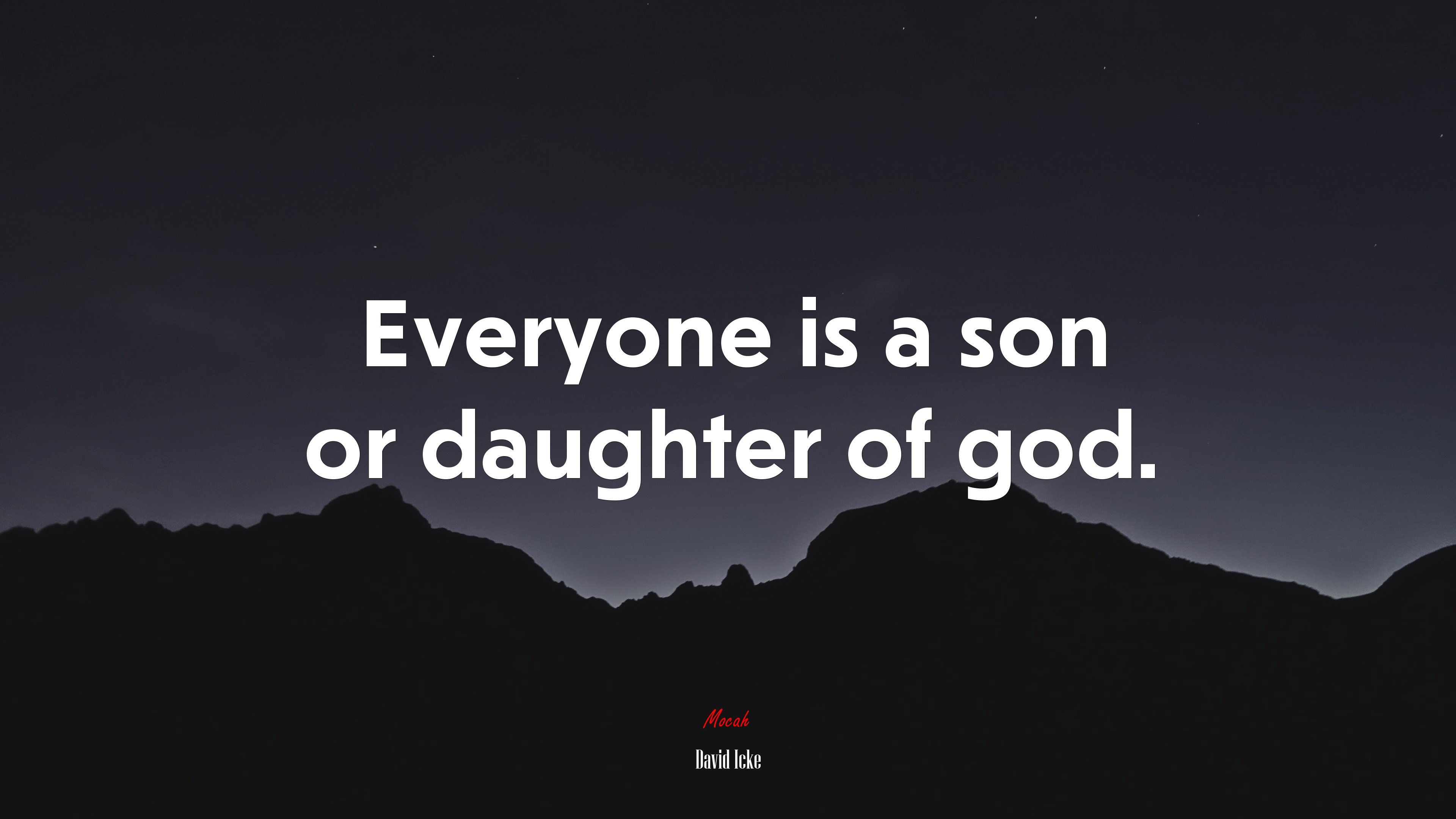 Everyone is a son or daughter of god. | David Icke quote HD Wallpaper