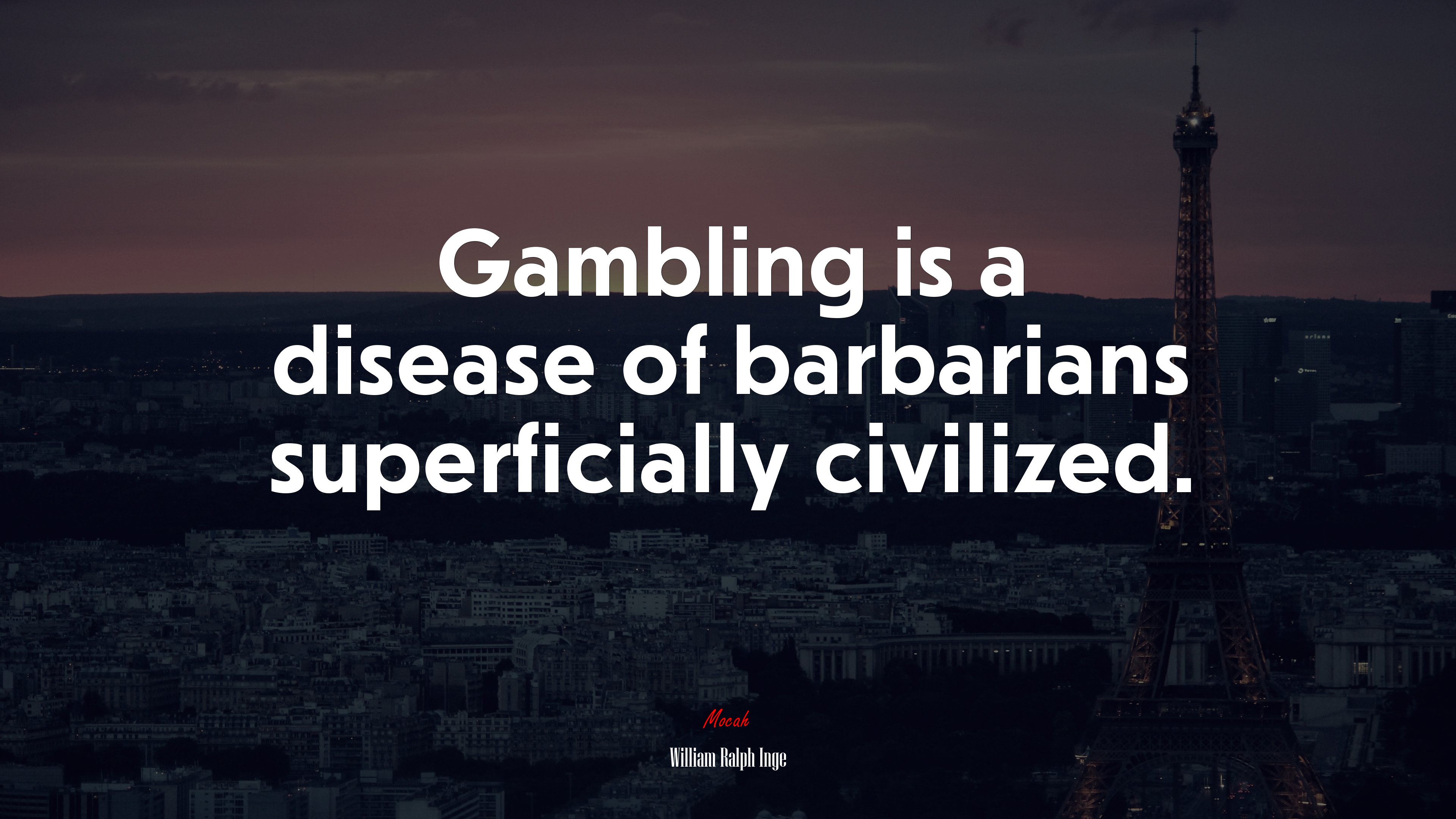 Gambling is a disease of barbarians superficially civilized. | William Ralph Inge quote HD Wallpaper