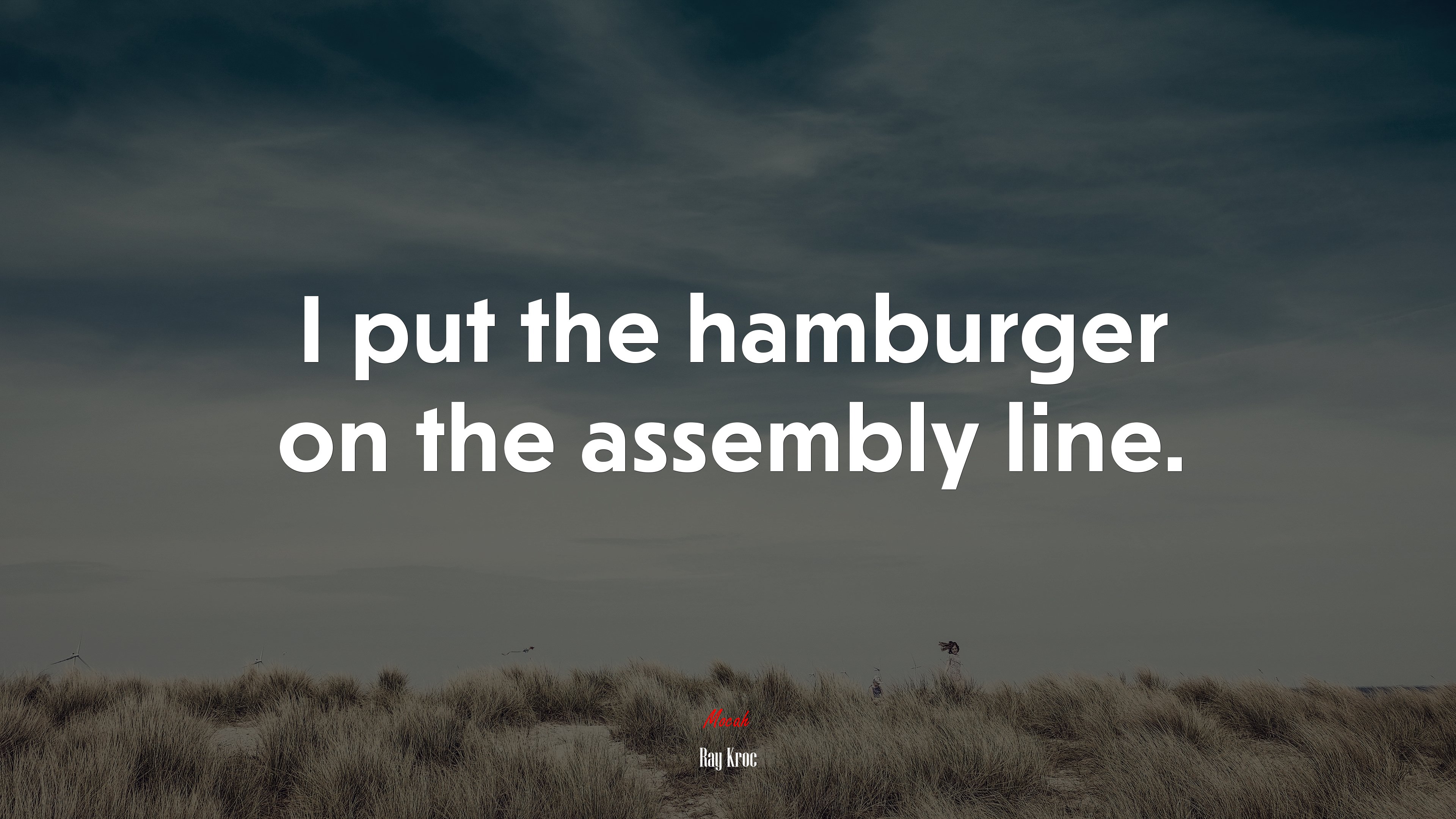 I put the hamburger on the assembly line. | Ray Kroc quote HD Wallpaper