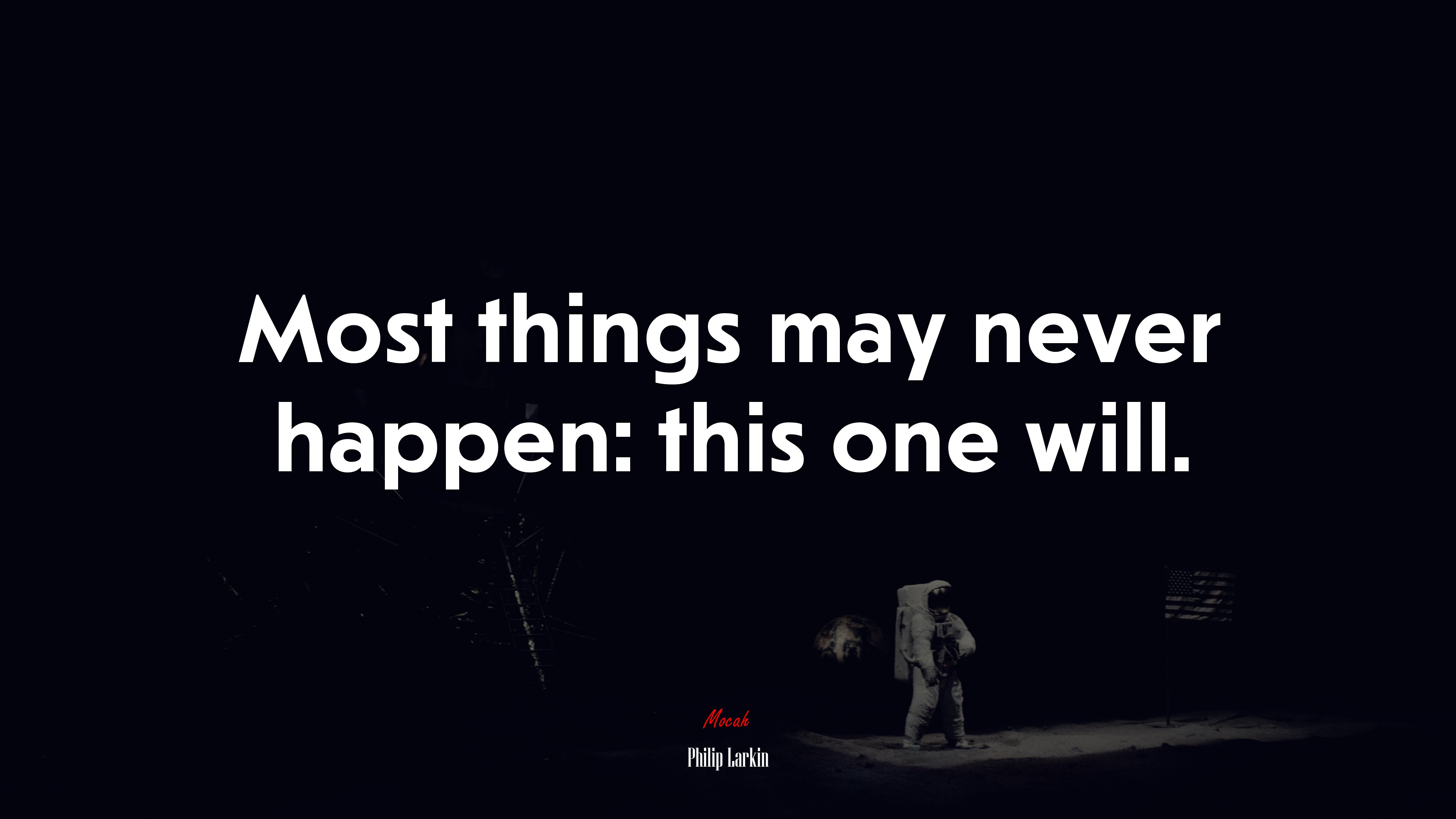 Most things may never happen: this one will. | Philip Larkin quote HD Wallpaper