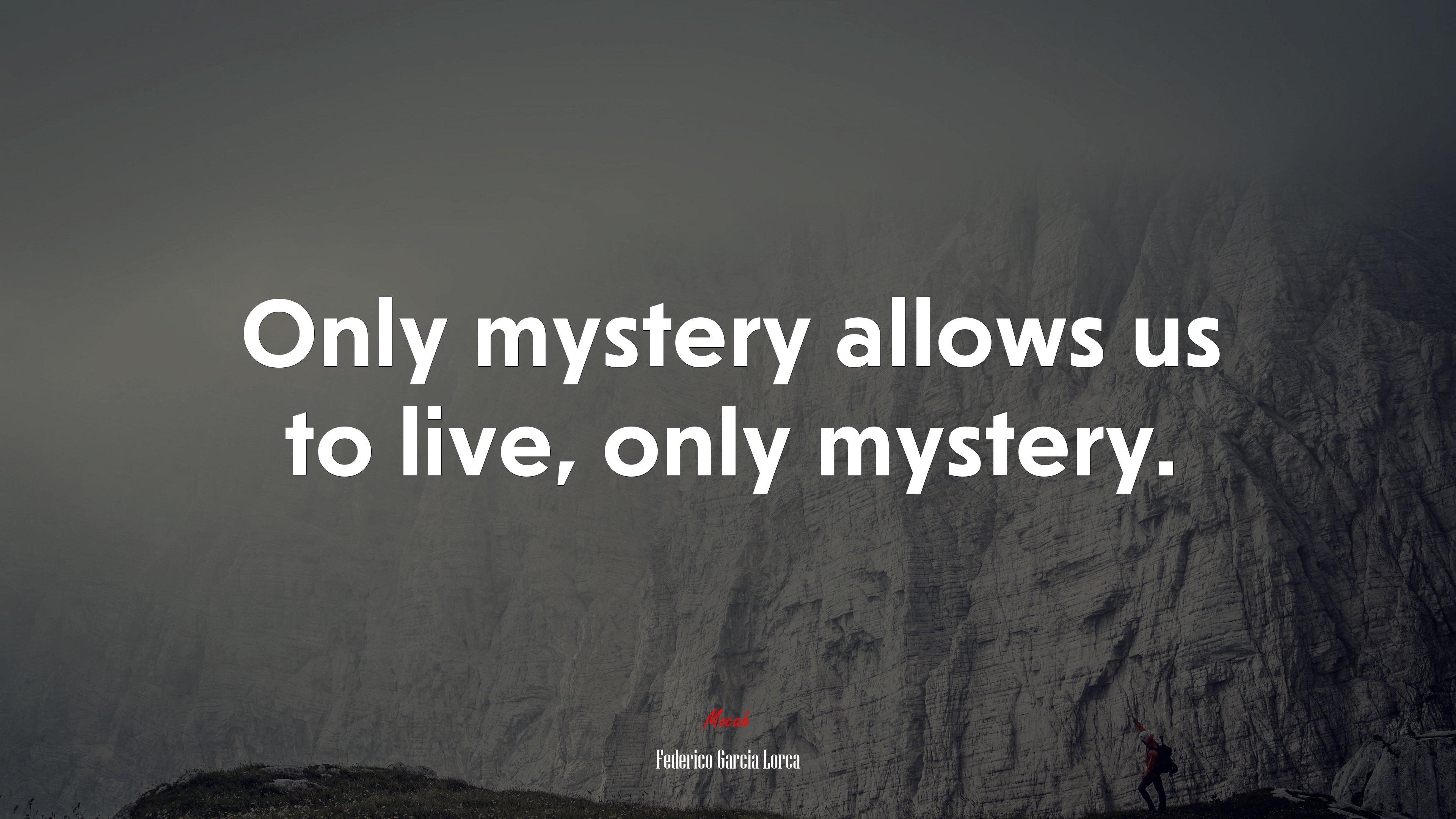 Only mystery allows us to live, only mystery. | Federico García Lorca quote HD Wallpaper