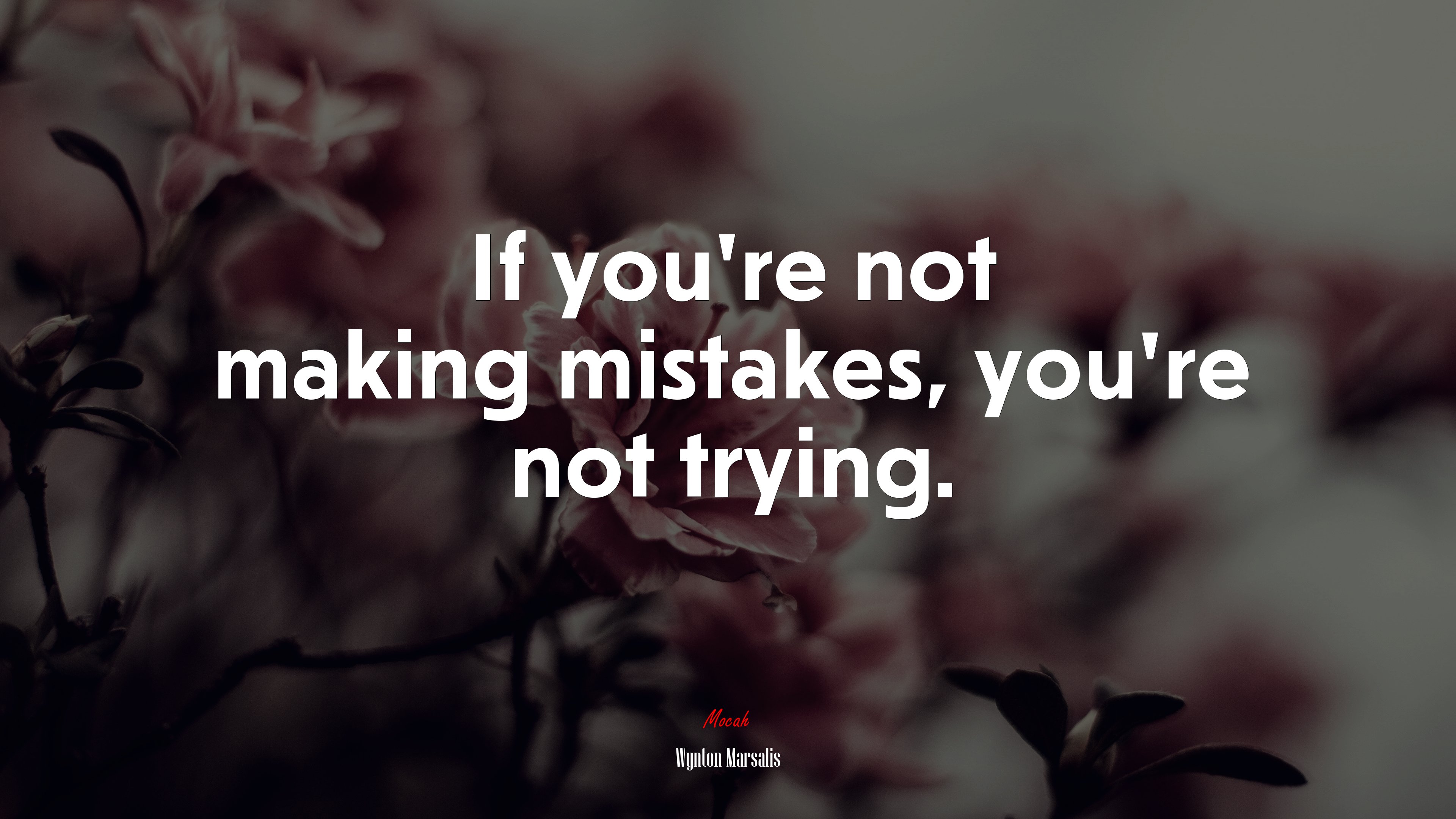 If you’re not making mistakes, you’re not trying. | Wynton Marsalis quote HD Wallpaper