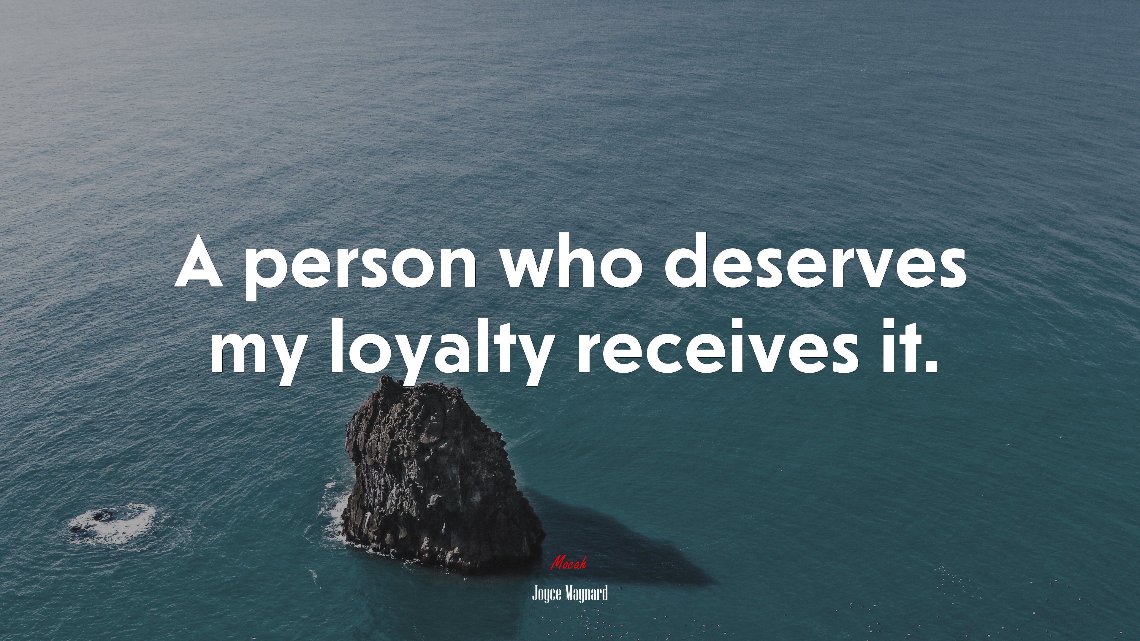 A person who deserves my loyalty receives it. | Joyce Maynard quote HD Wallpaper