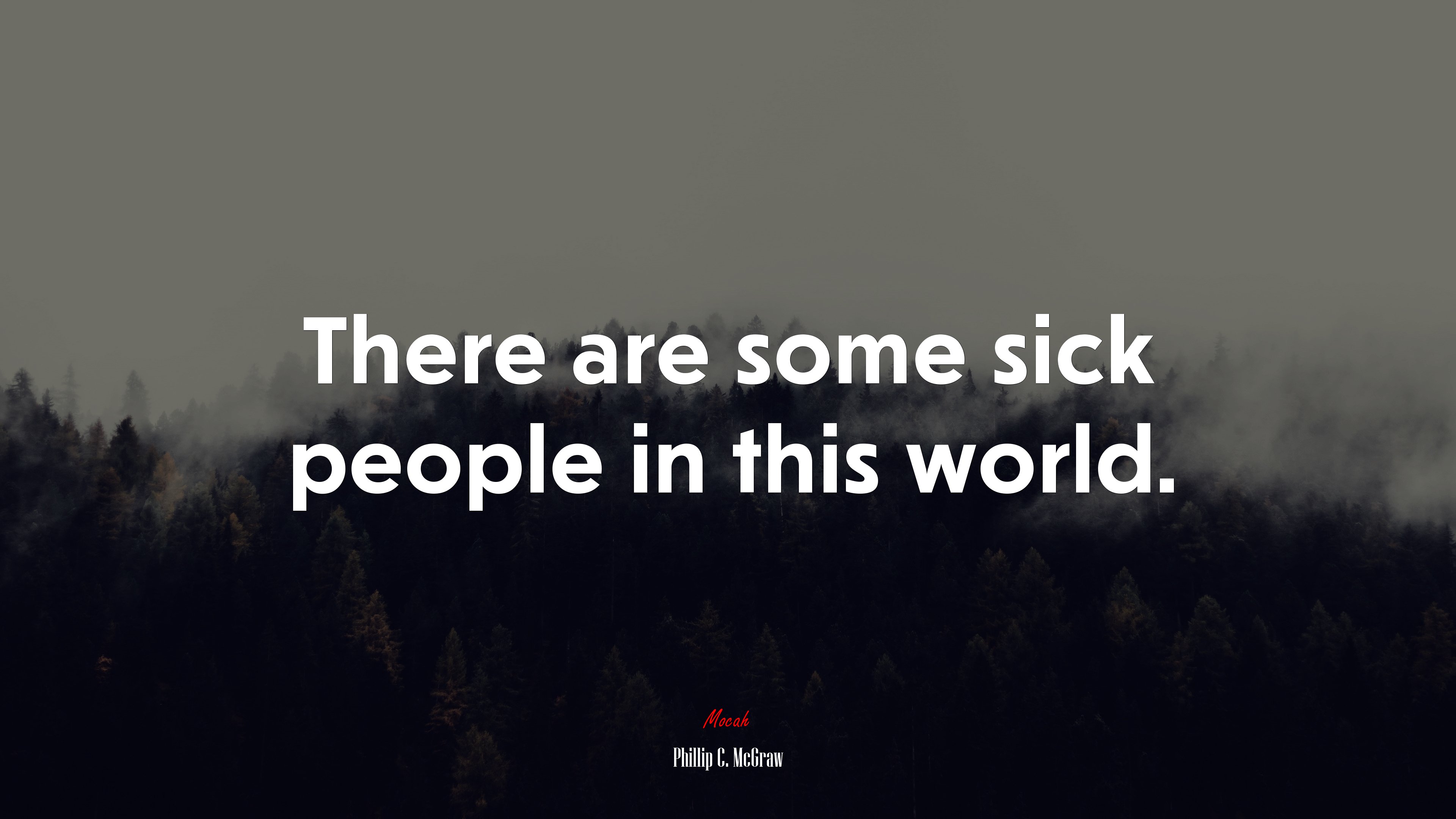 There are some sick people in this world. | Phillip C. McGraw quote HD Wallpaper