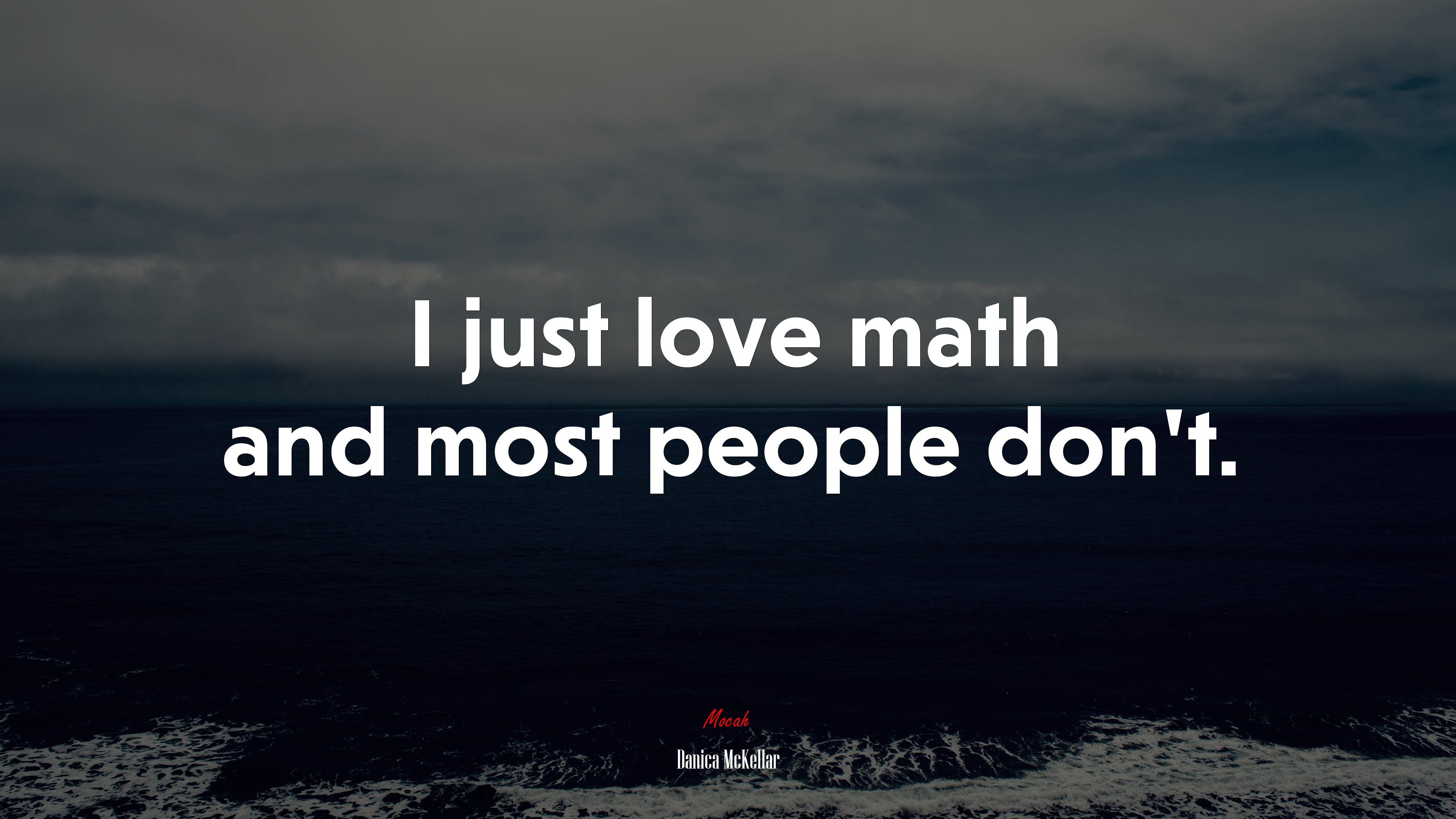 I just love math and most people don’t. | Danica McKellar quote HD Wallpaper