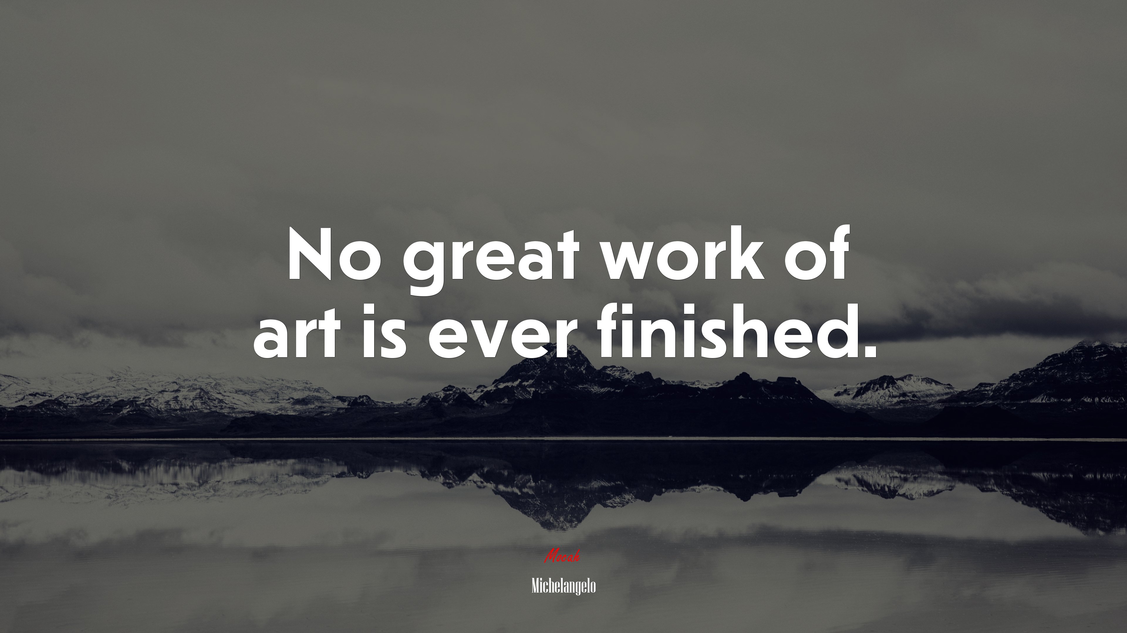 No great work of art is ever finished. | Michelangelo quote HD Wallpaper