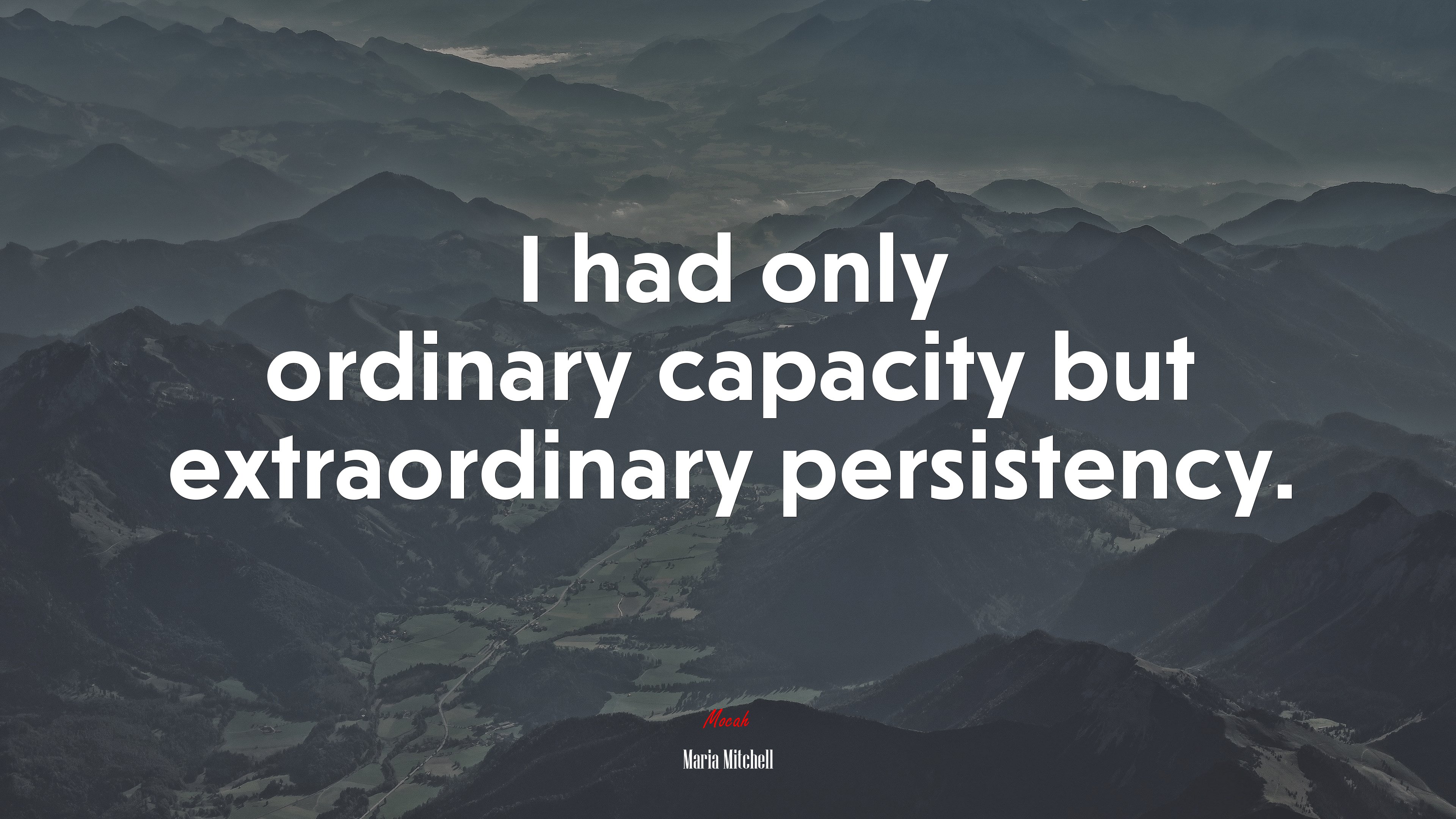I had only ordinary capacity but extraordinary persistency. | Maria Mitchell quote HD Wallpaper