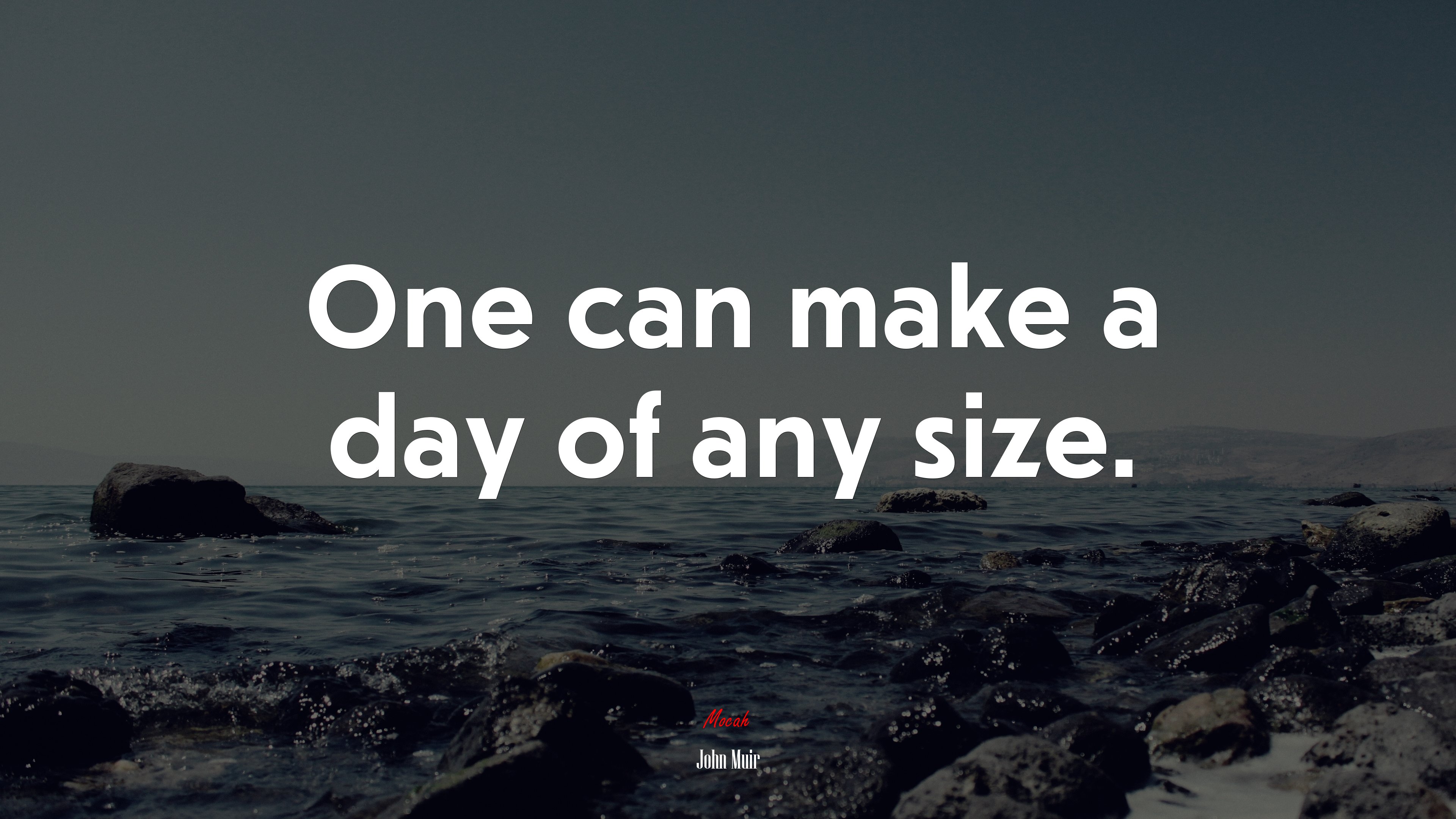 One can make a day of any size. | John Muir quote HD Wallpaper