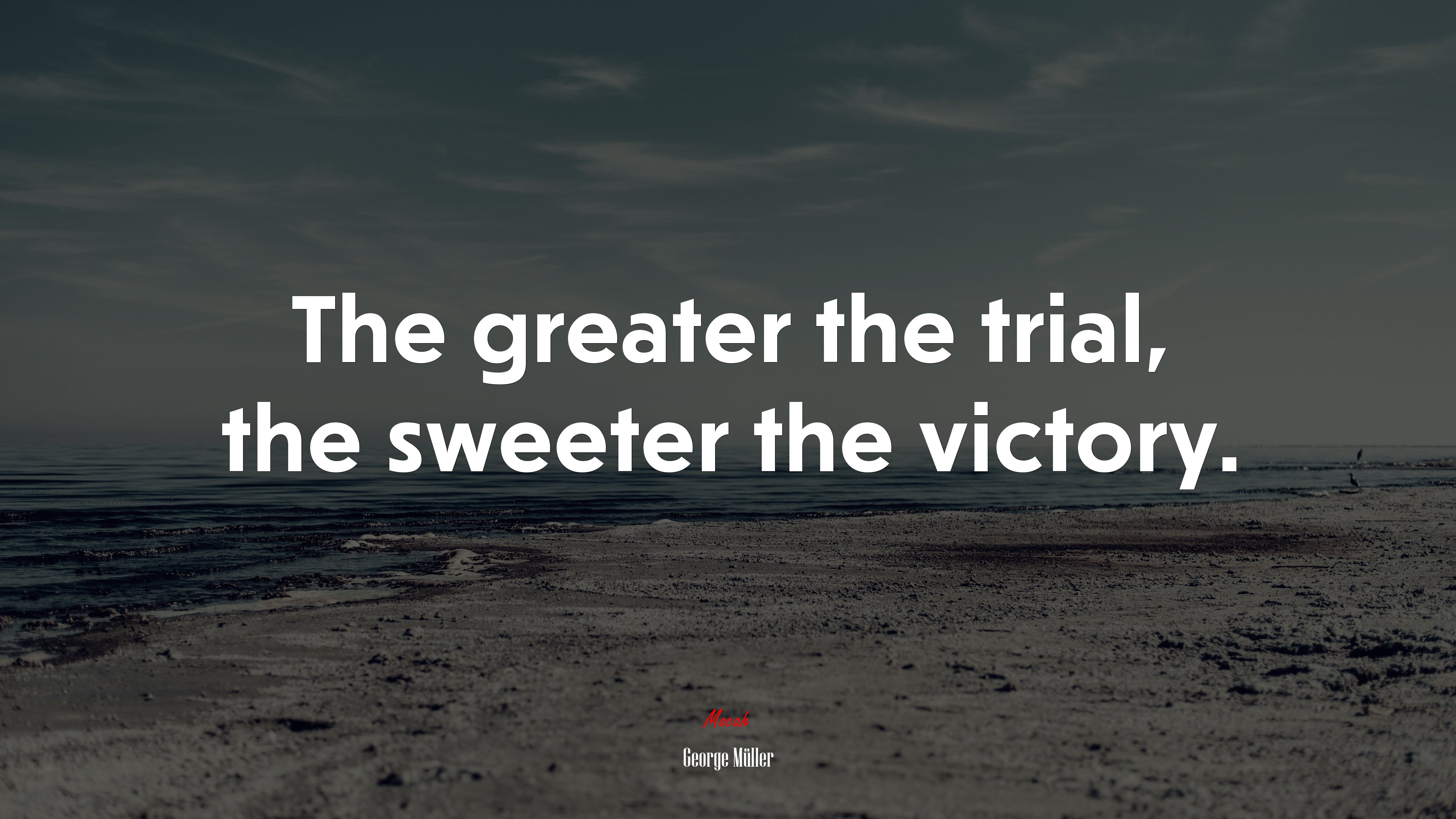 The greater the trial, the sweeter the victory. | George Müller quote HD Wallpaper