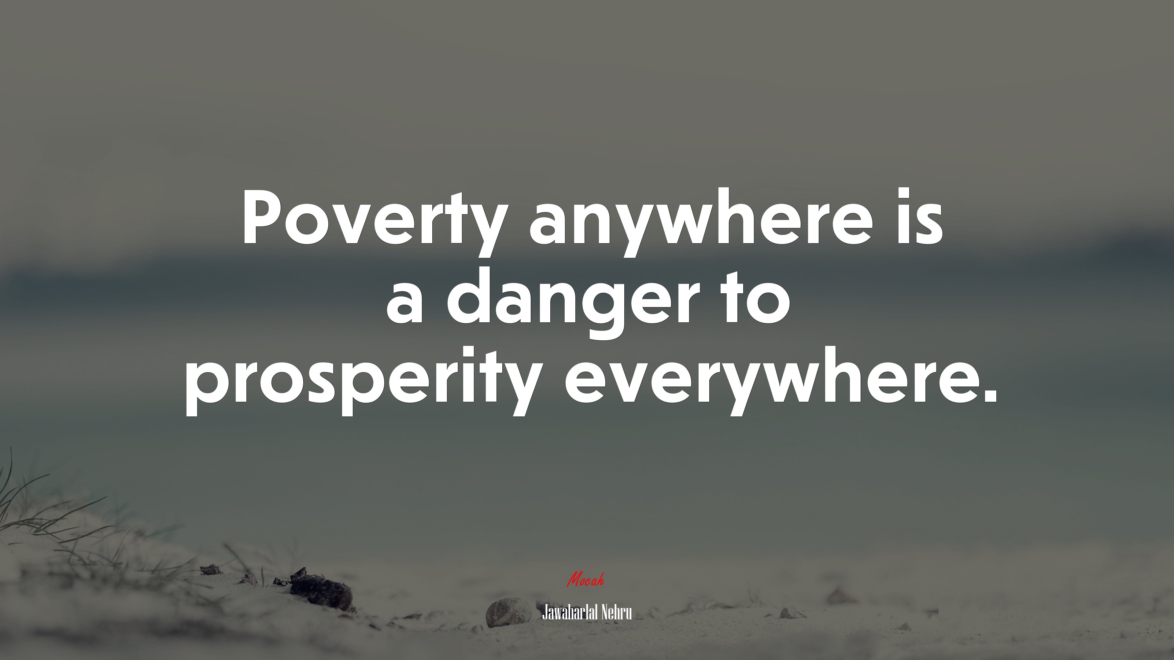 Poverty anywhere is a danger to prosperity everywhere. | Jawaharlal Nehru quote HD Wallpaper