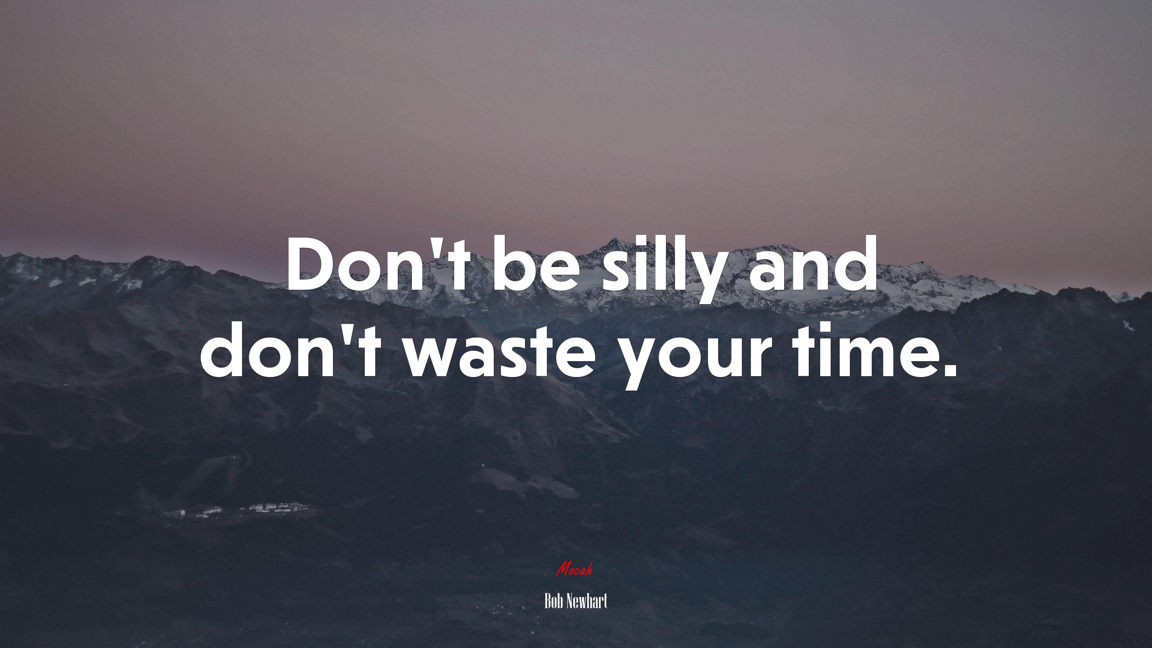 Don’t be silly and don’t waste your time. | Bob Newhart quote HD Wallpaper