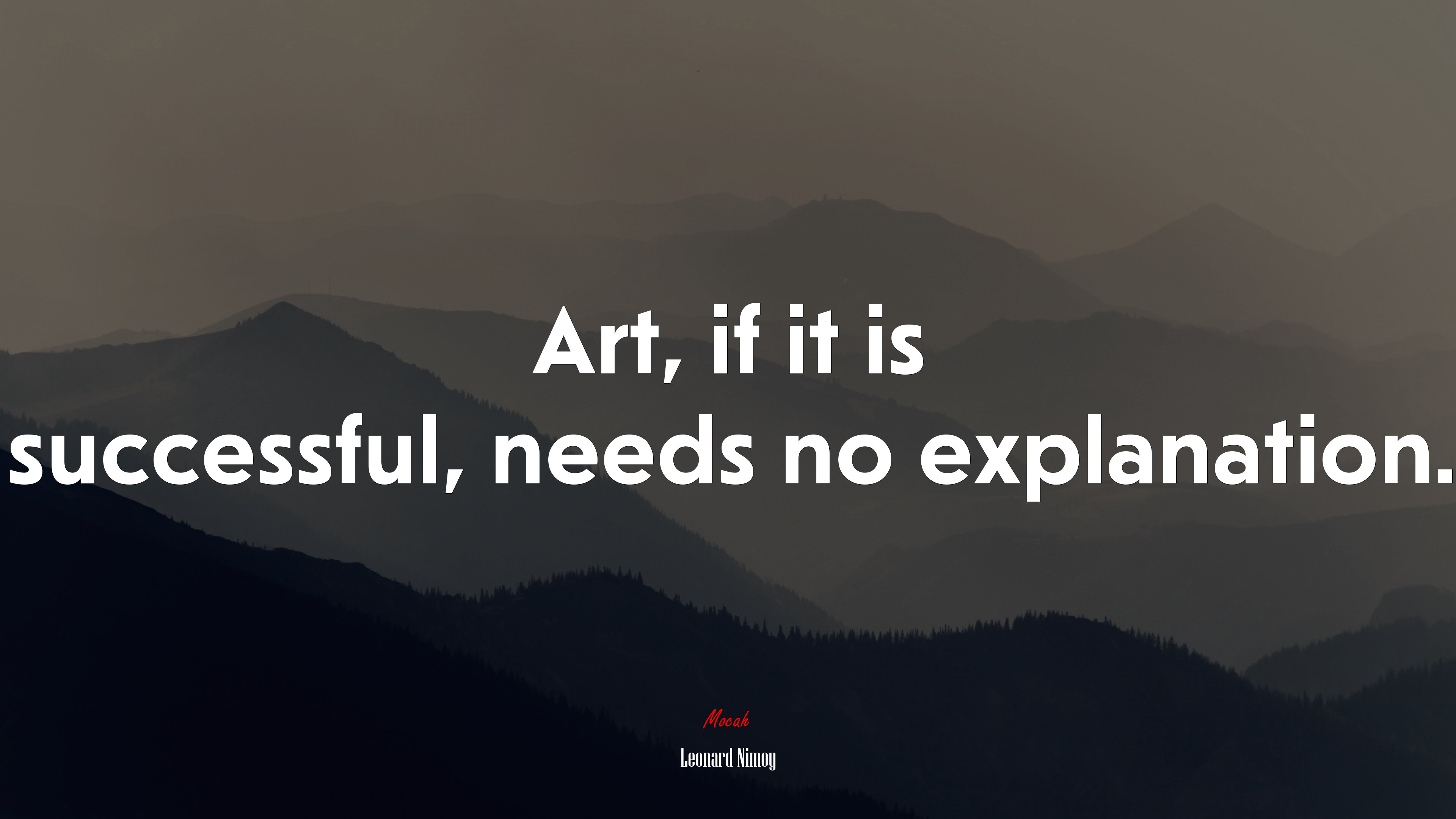 Art, if it is successful, needs no explanation. | Leonard Nimoy quote HD Wallpaper