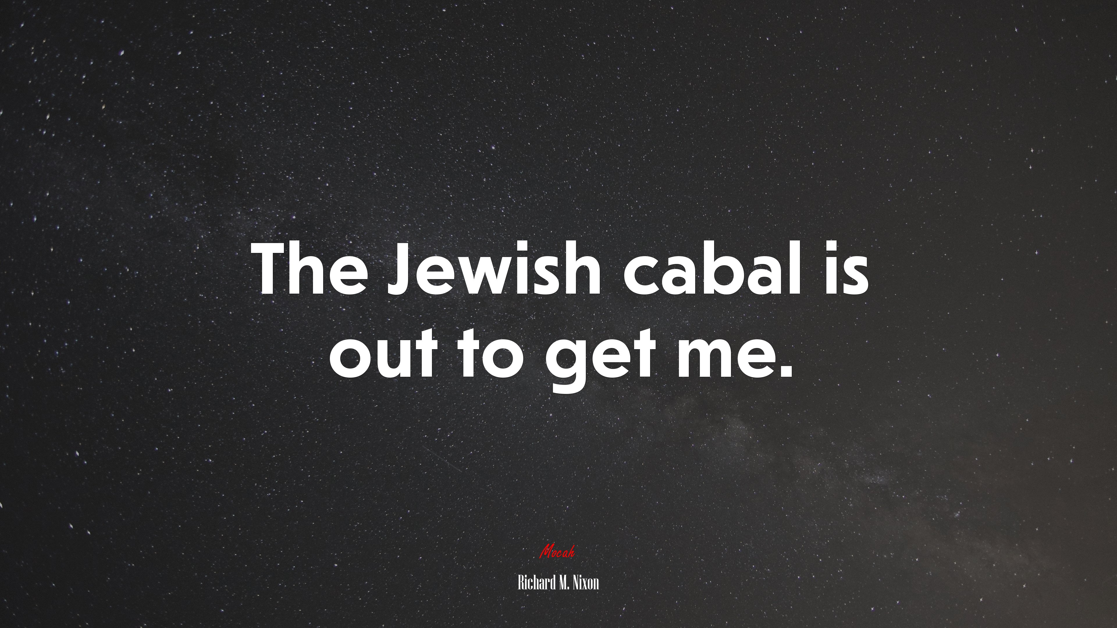 The Jewish cabal is out to get me. | Richard M. Nixon quote HD Wallpaper