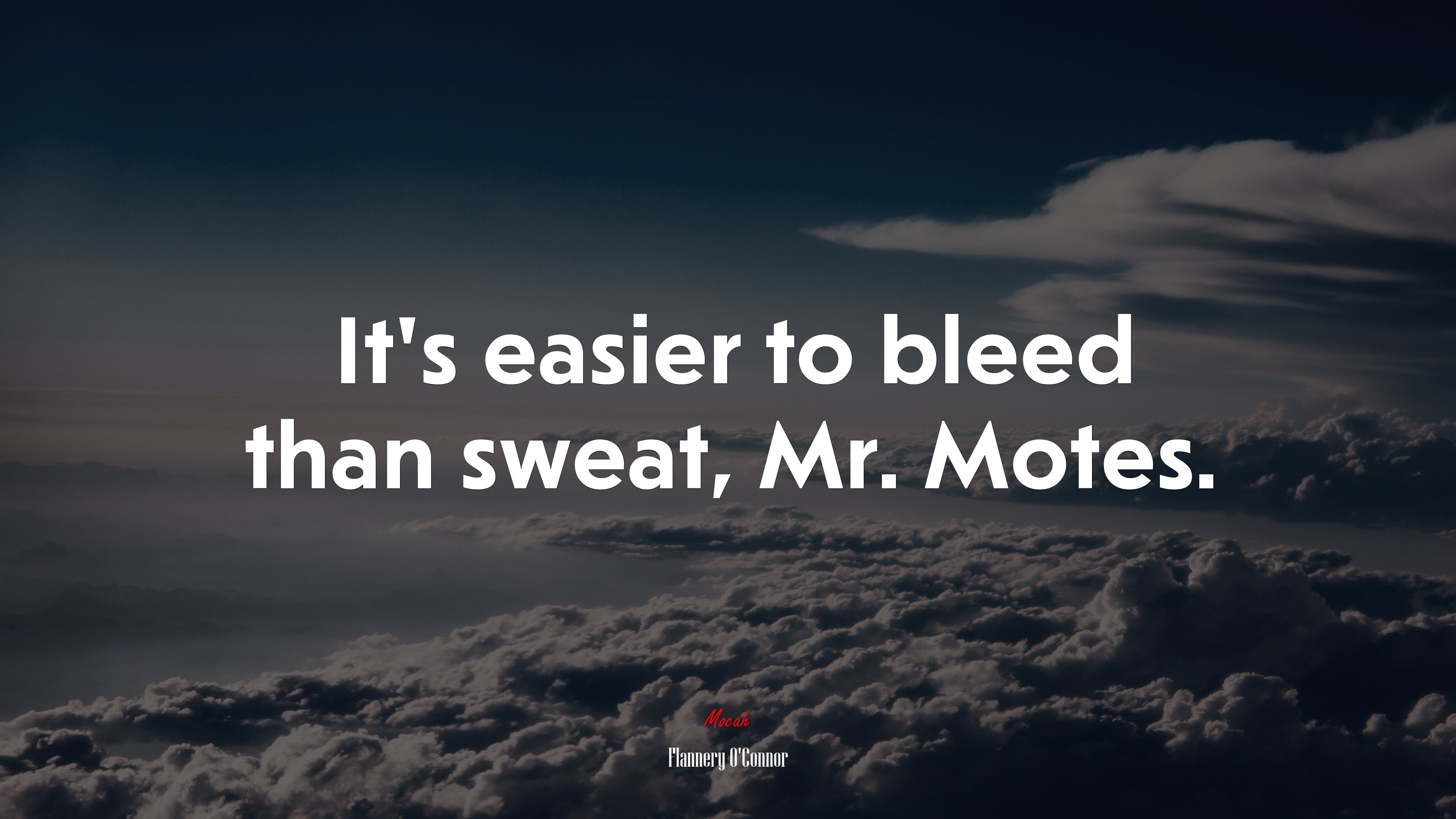 It’s easier to bleed than sweat, Mr. Motes. | Flannery OConnor quote HD Wallpaper