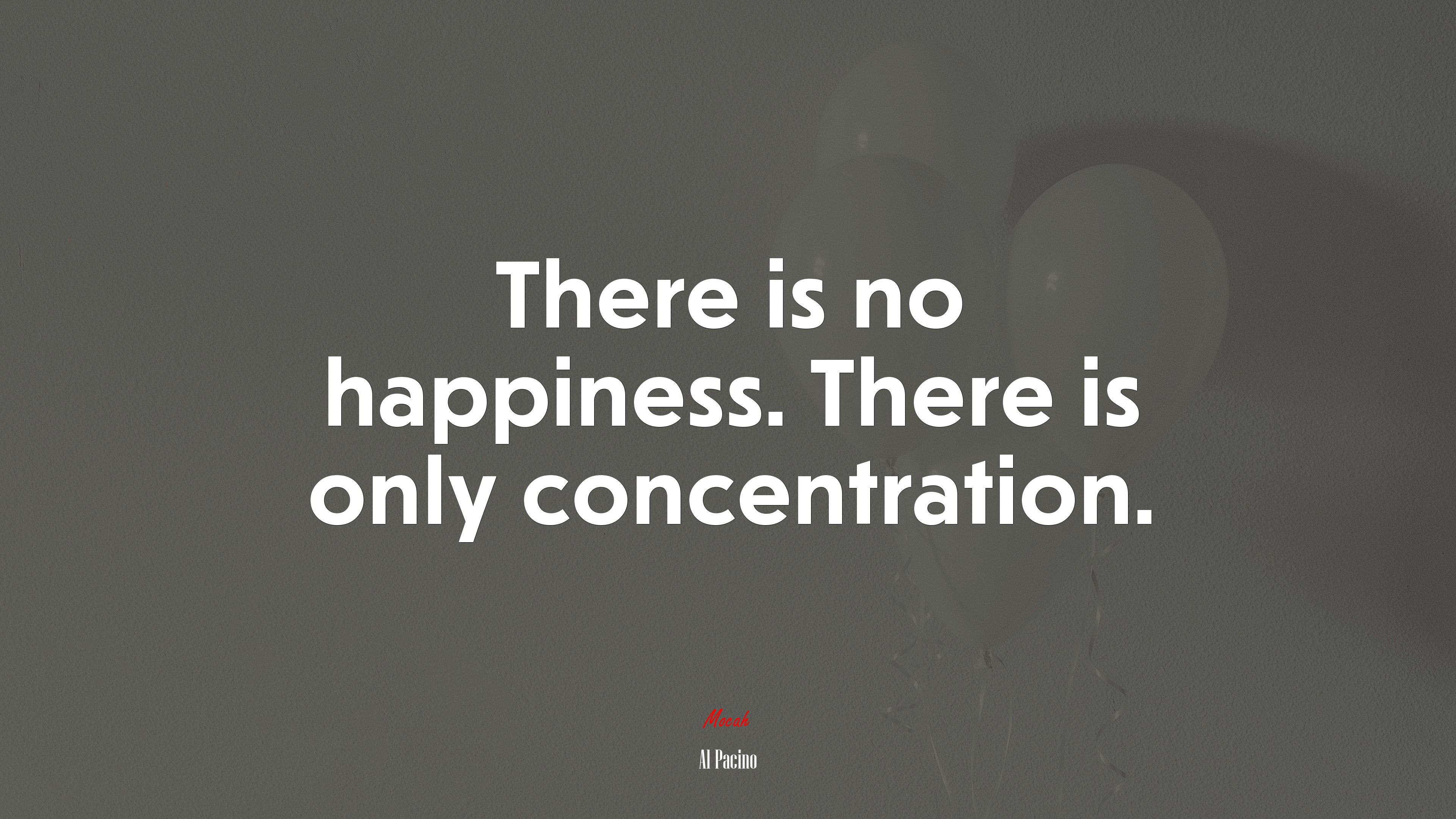 There is no happiness. There is only concentration. | Al Pacino quote HD Wallpaper