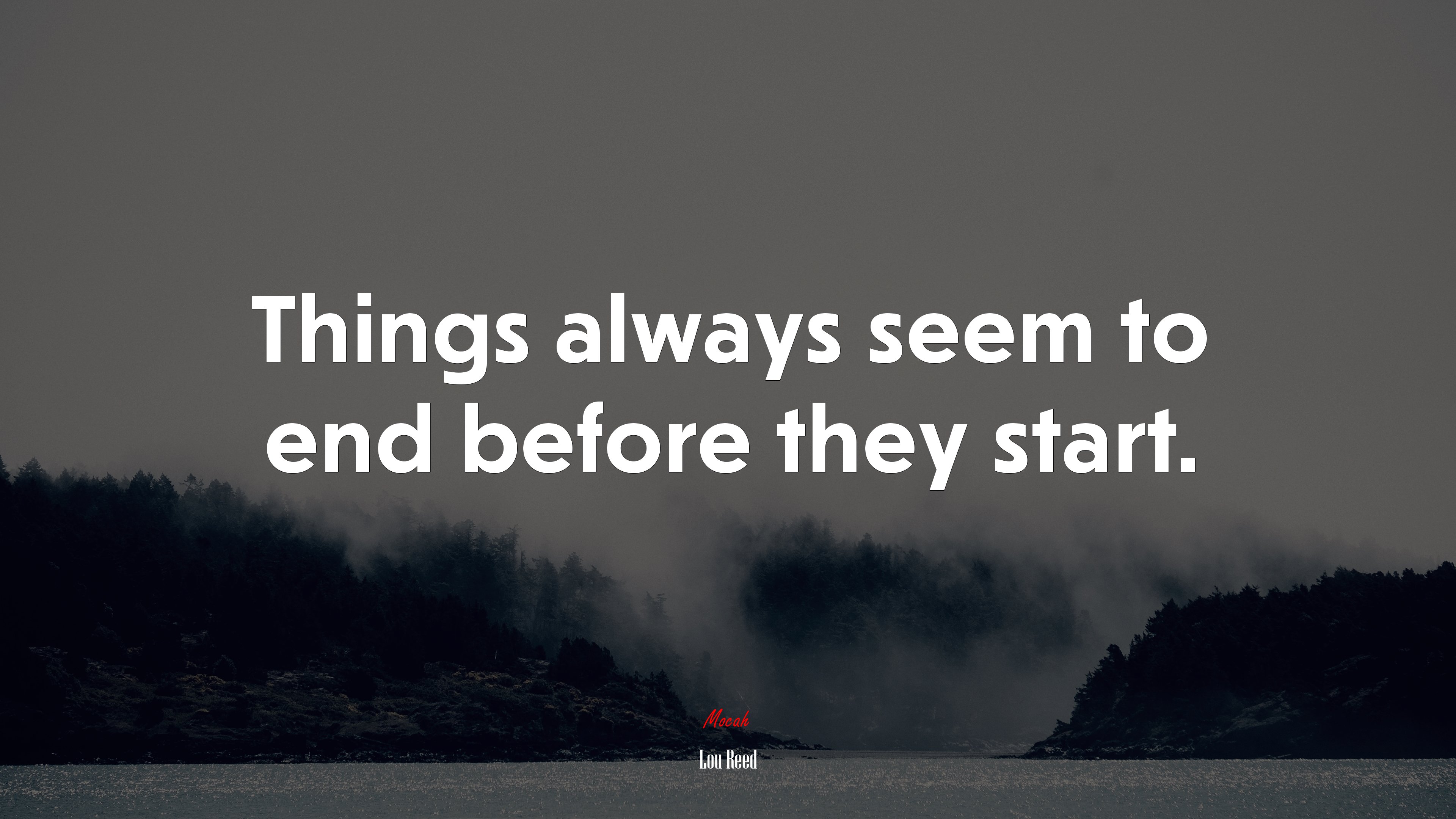Things always seem to end before they start. | Lou Reed quote HD Wallpaper