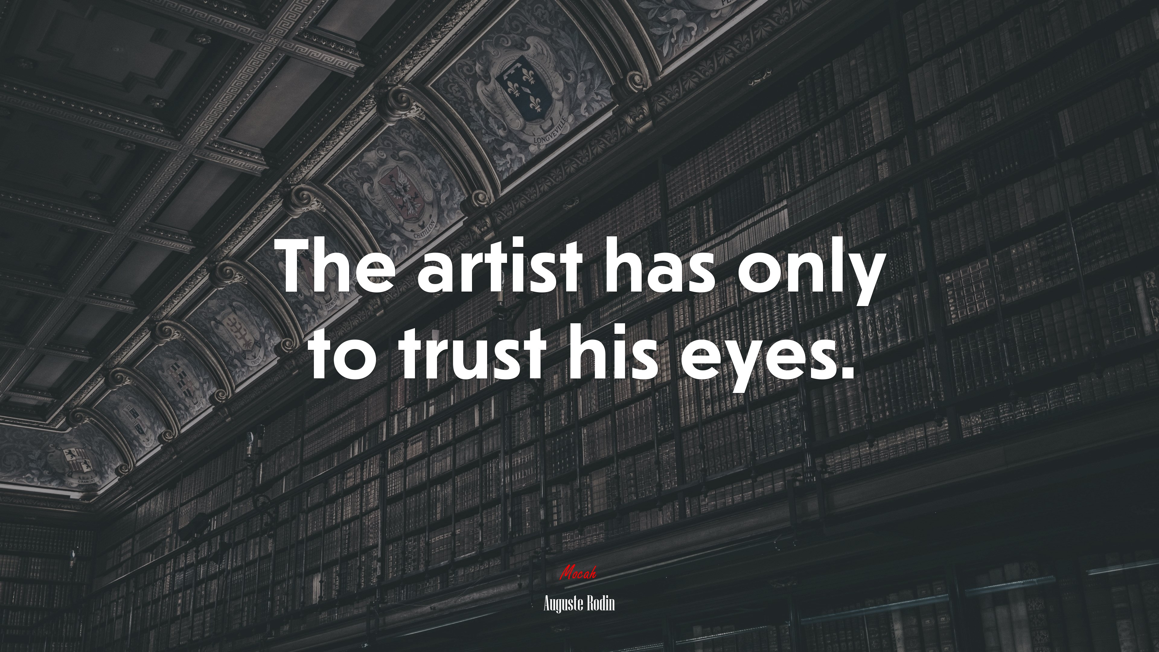 The artist has only to trust his eyes. | Auguste Rodin quote HD Wallpaper
