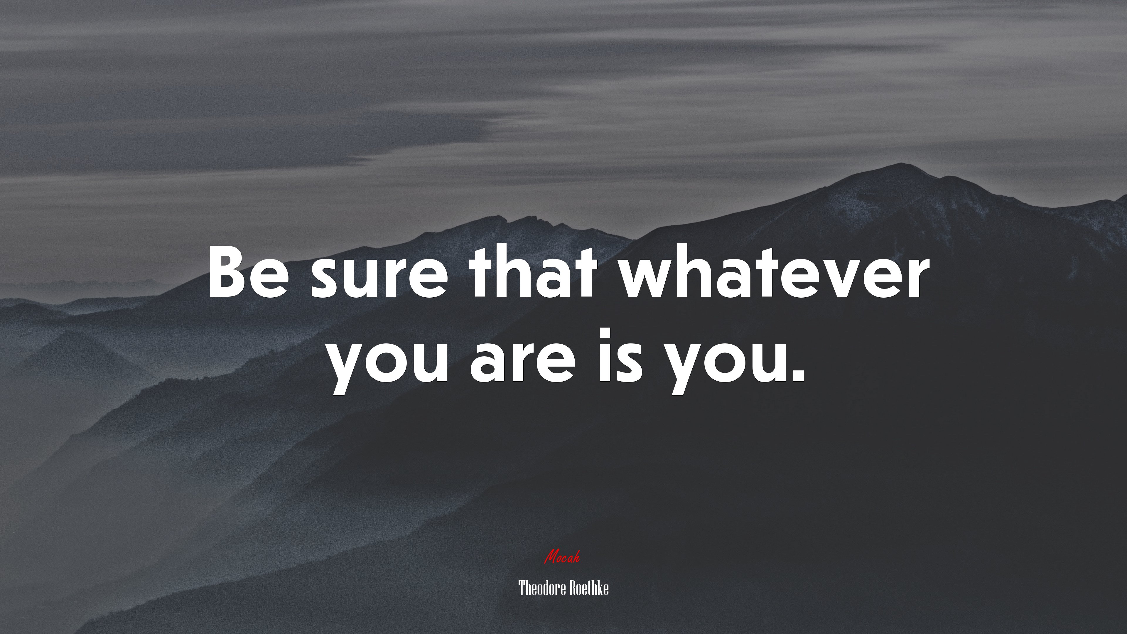 Be sure that whatever you are is you. | Theodore Roethke quote HD Wallpaper