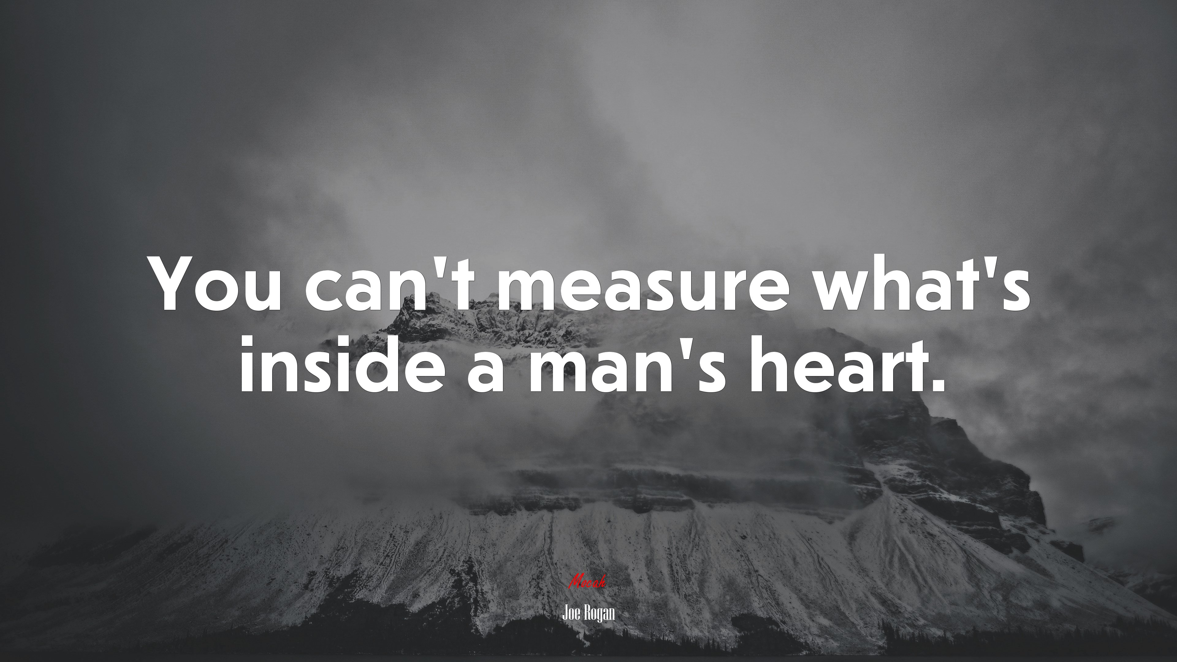 You can’t measure what’s inside a man’s heart. | Joe Rogan quote HD Wallpaper
