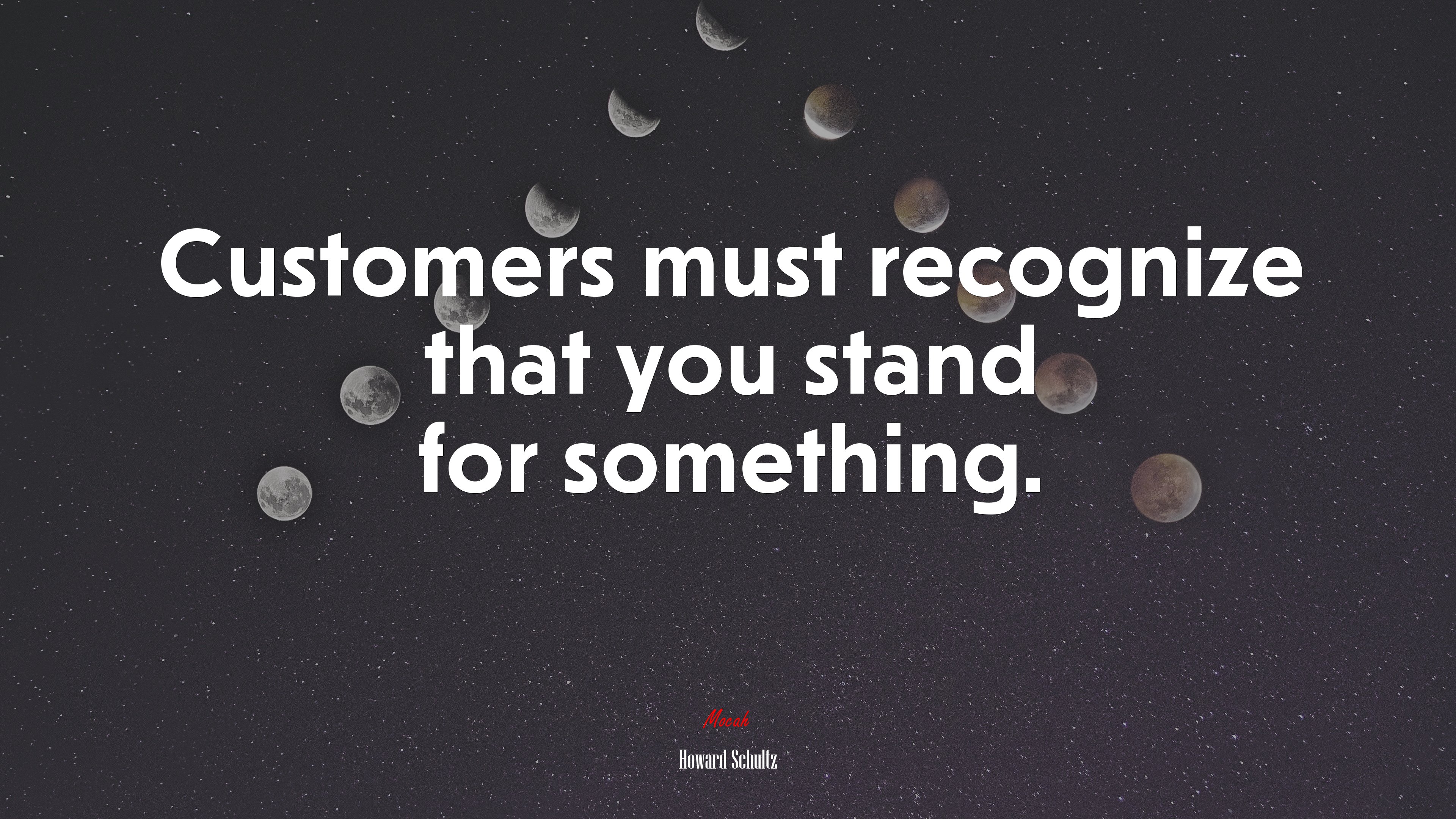 Customers must recognize that you stand for something. | Howard Schultz quote HD Wallpaper