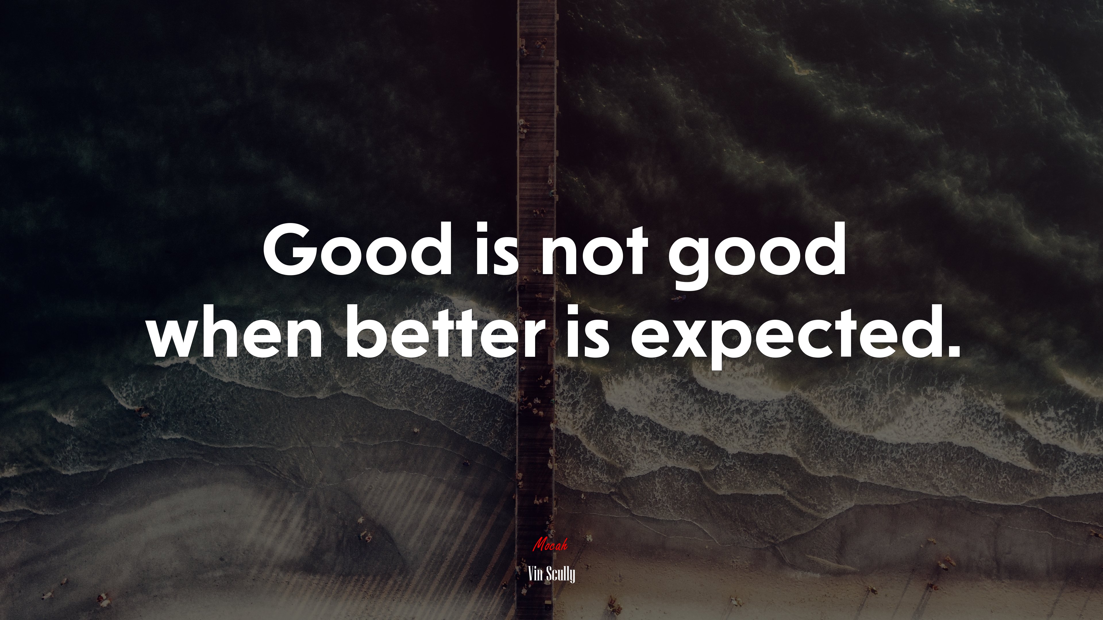 Good is not good when better is expected. | Vin Scully quote HD Wallpaper