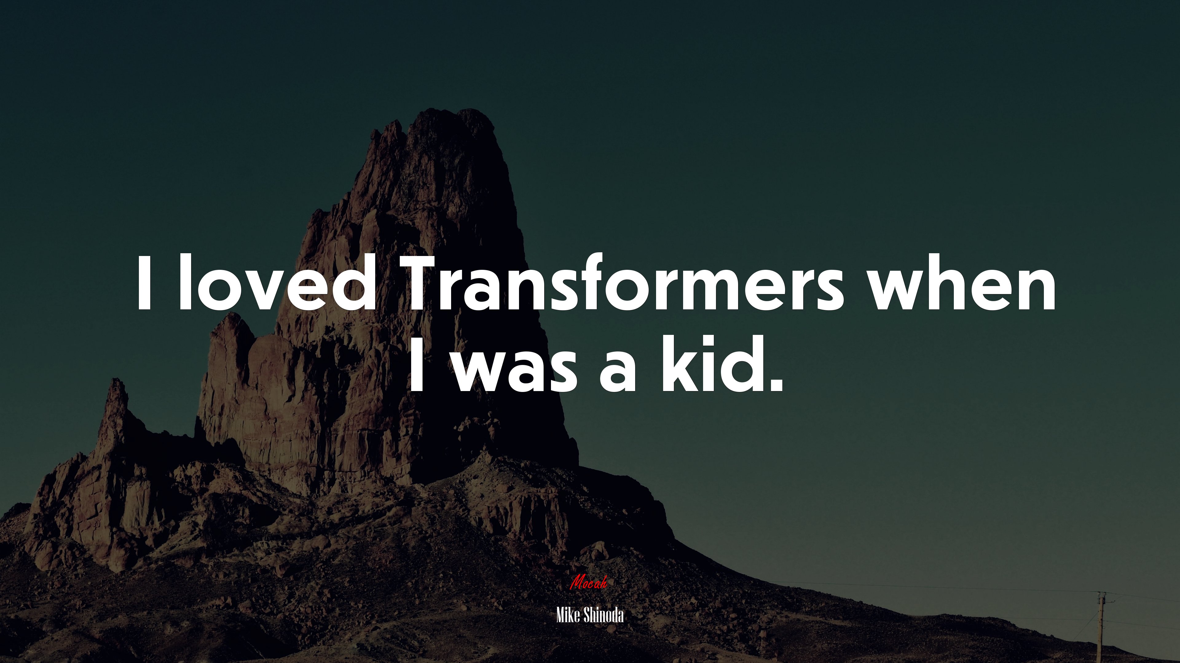 I loved Transformers when I was a kid. | Mike Shinoda quote HD Wallpaper