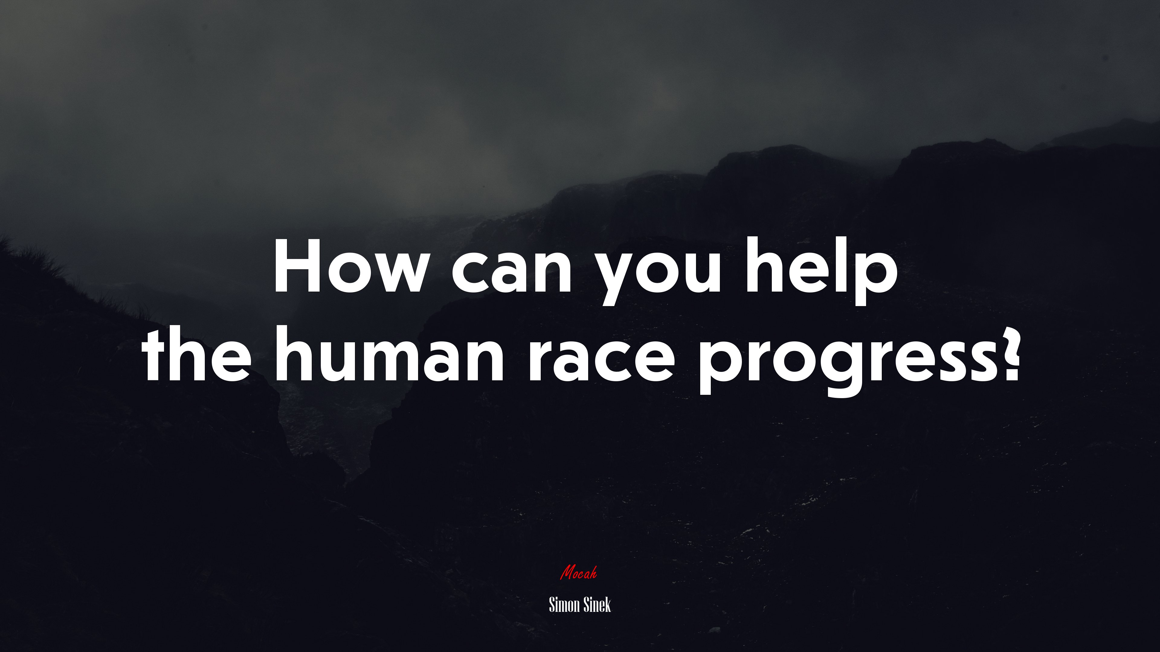 How can you help the human race progress? | Simon Sinek quote HD Wallpaper