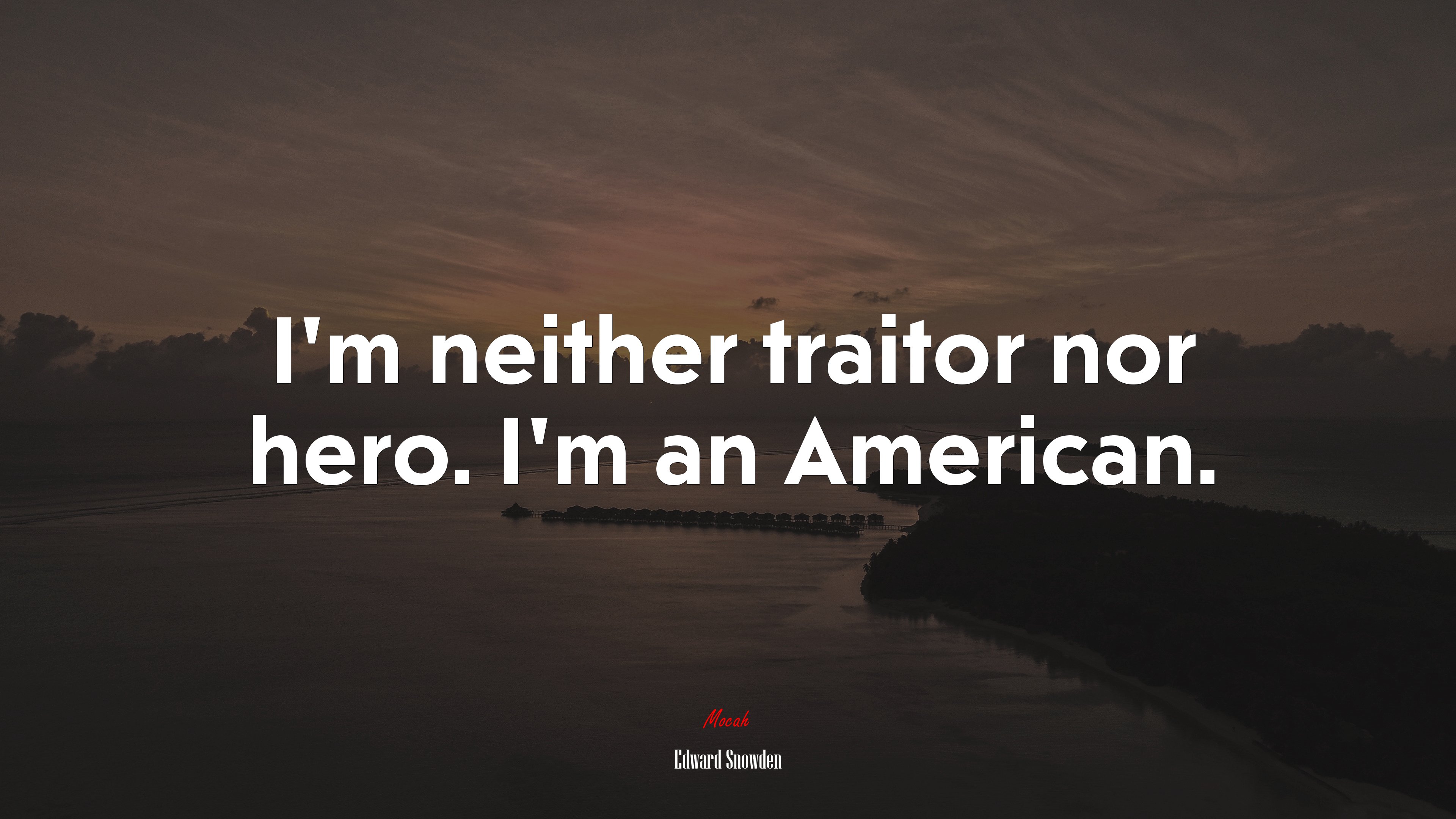 I’m neither traitor nor hero. I’m an American. | Edward Snowden quote HD Wallpaper