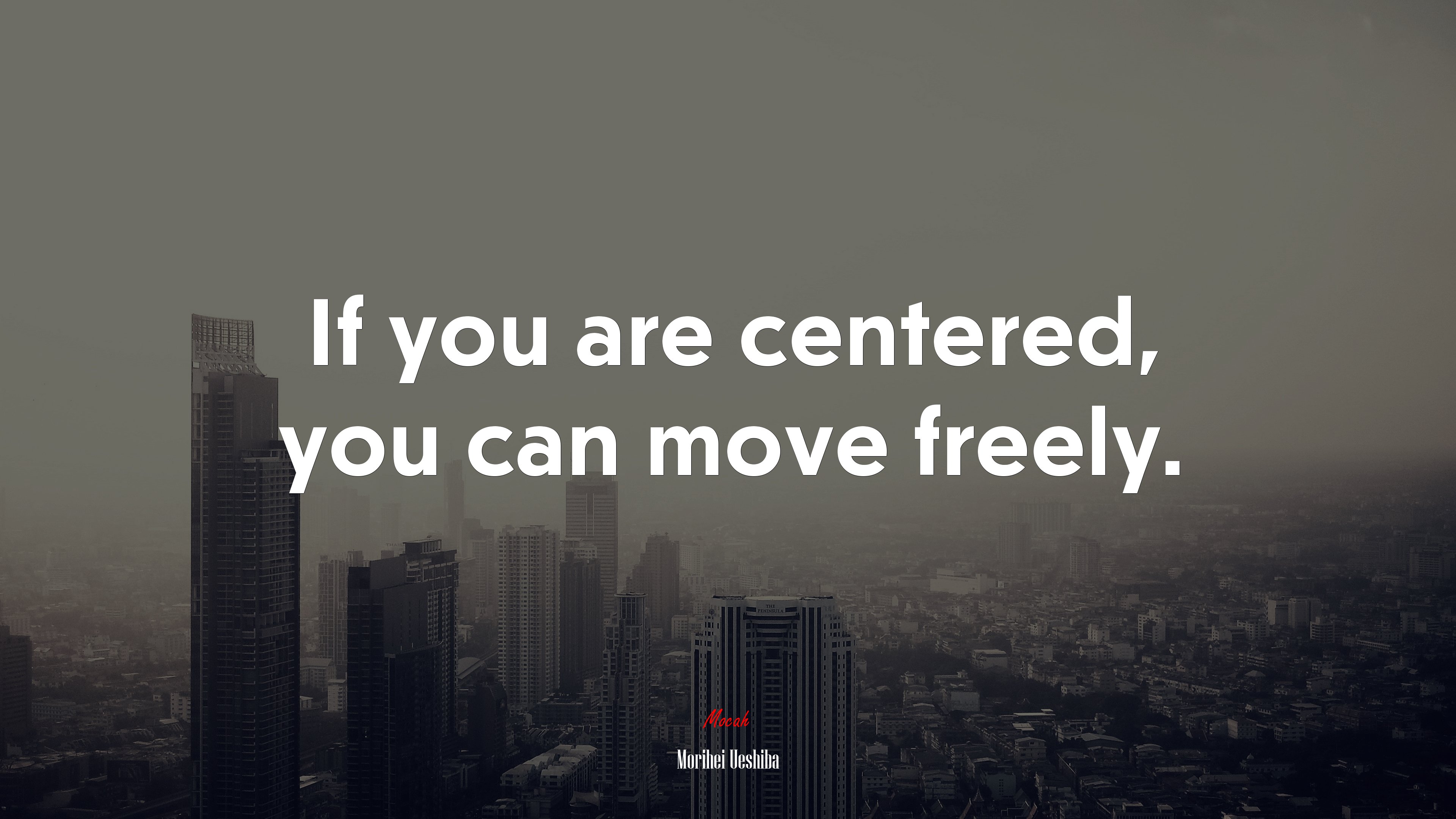 If you are centered, you can move freely. | Morihei Ueshiba quote HD Wallpaper