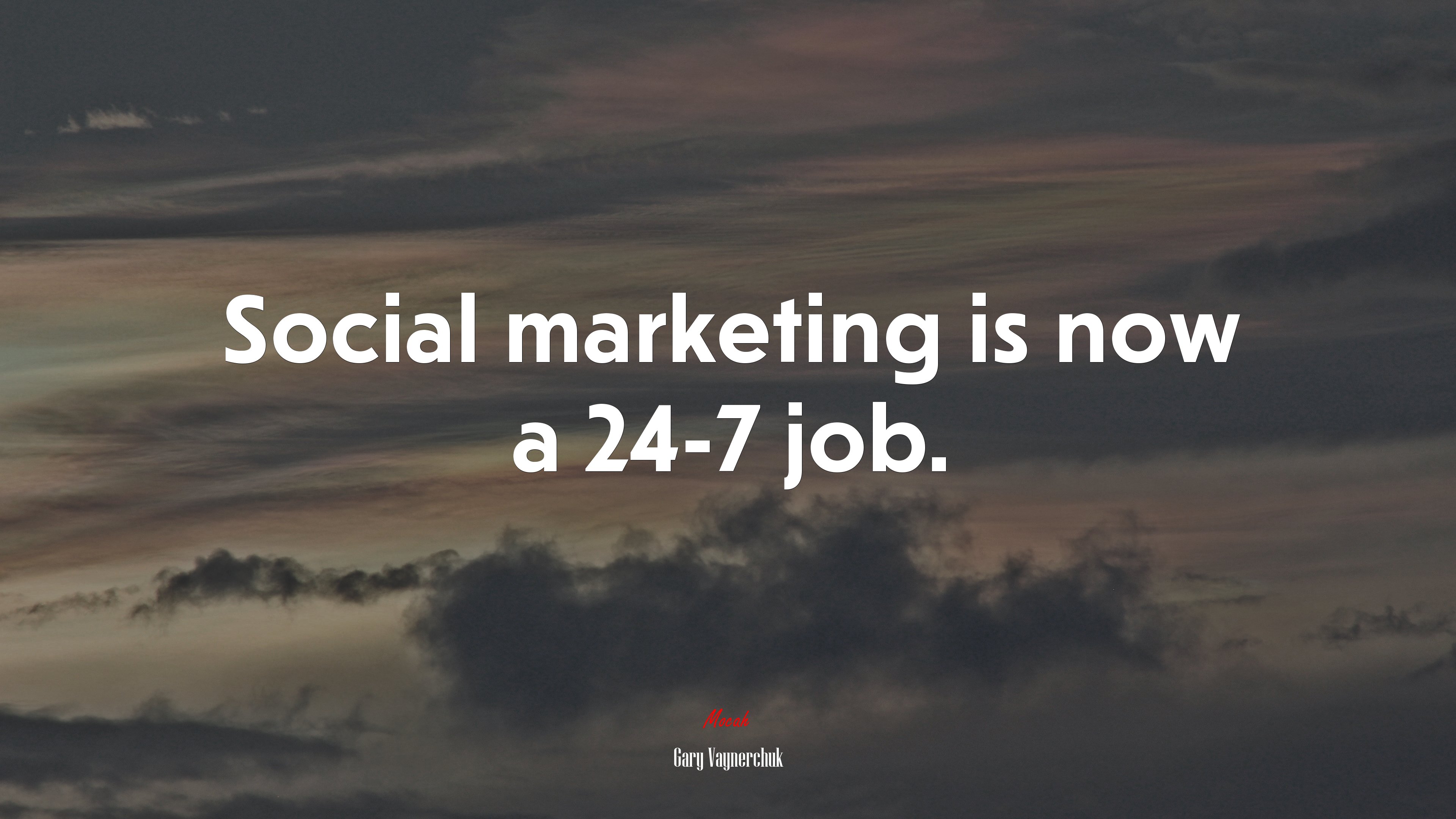 Social marketing is now a 24-7 job. | Gary Vaynerchuk quote HD Wallpaper