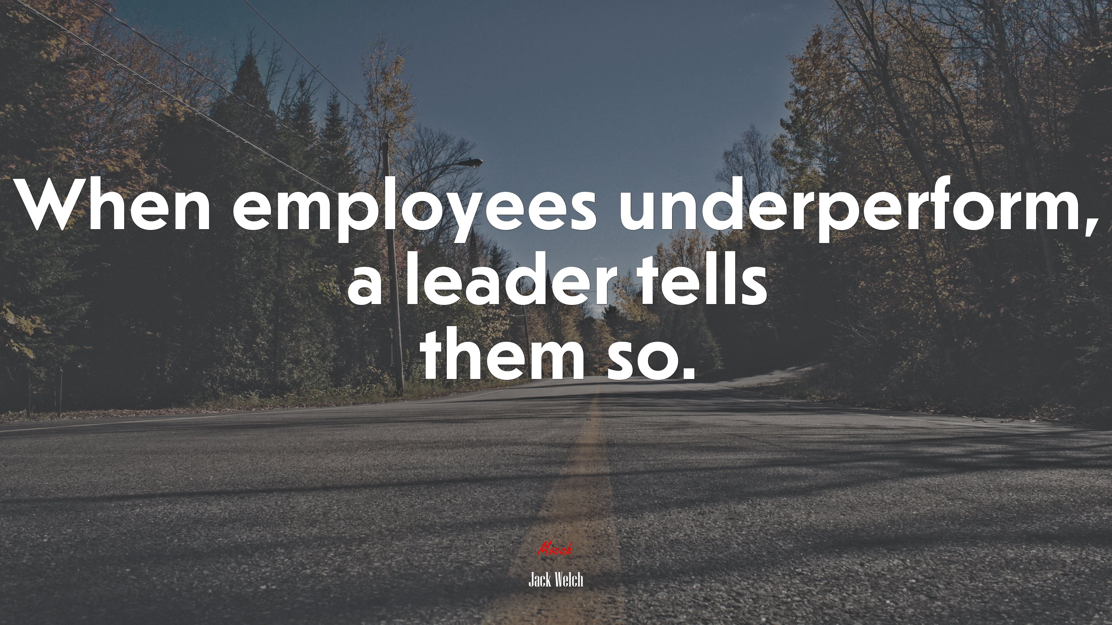 When employees underperform, a leader tells them so. | Jack Welch quote HD Wallpaper
