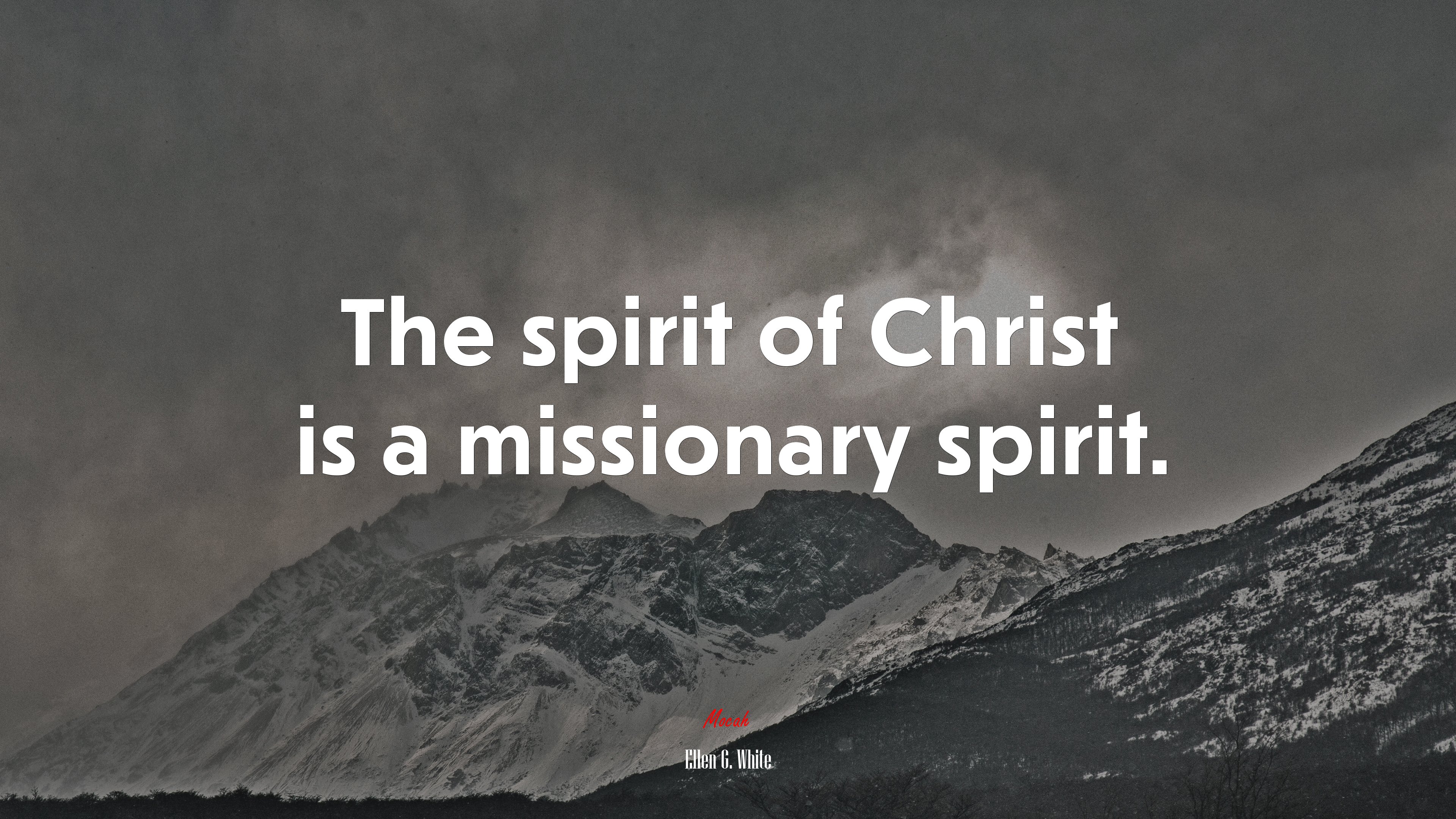 The spirit of Christ is a missionary spirit. | Ellen G. White quote HD Wallpaper