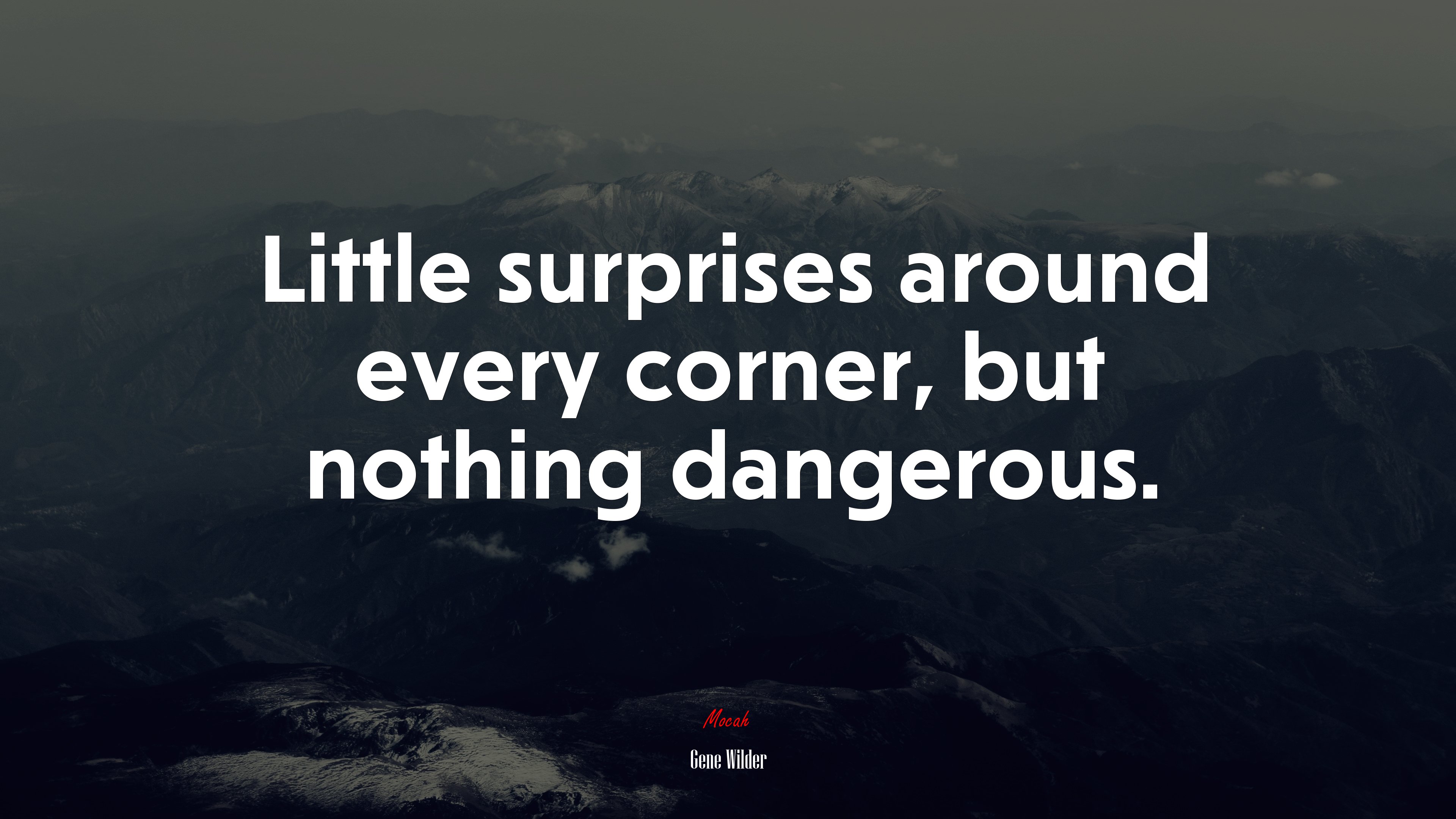 Little surprises around every corner, but nothing dangerous. | Gene Wilder quote HD Wallpaper