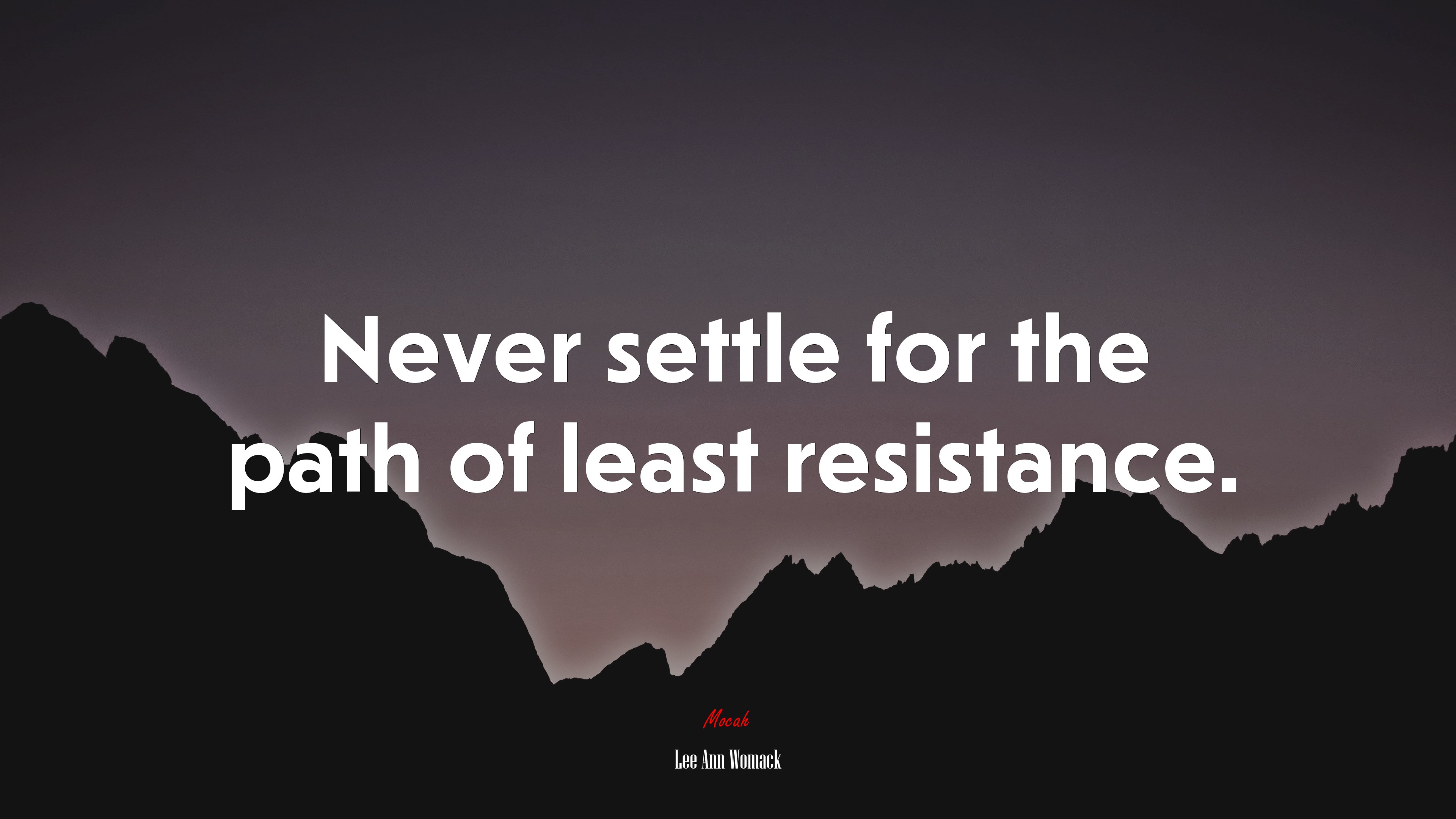 Never settle for the path of least resistance. | Lee Ann Womack quote HD Wallpaper