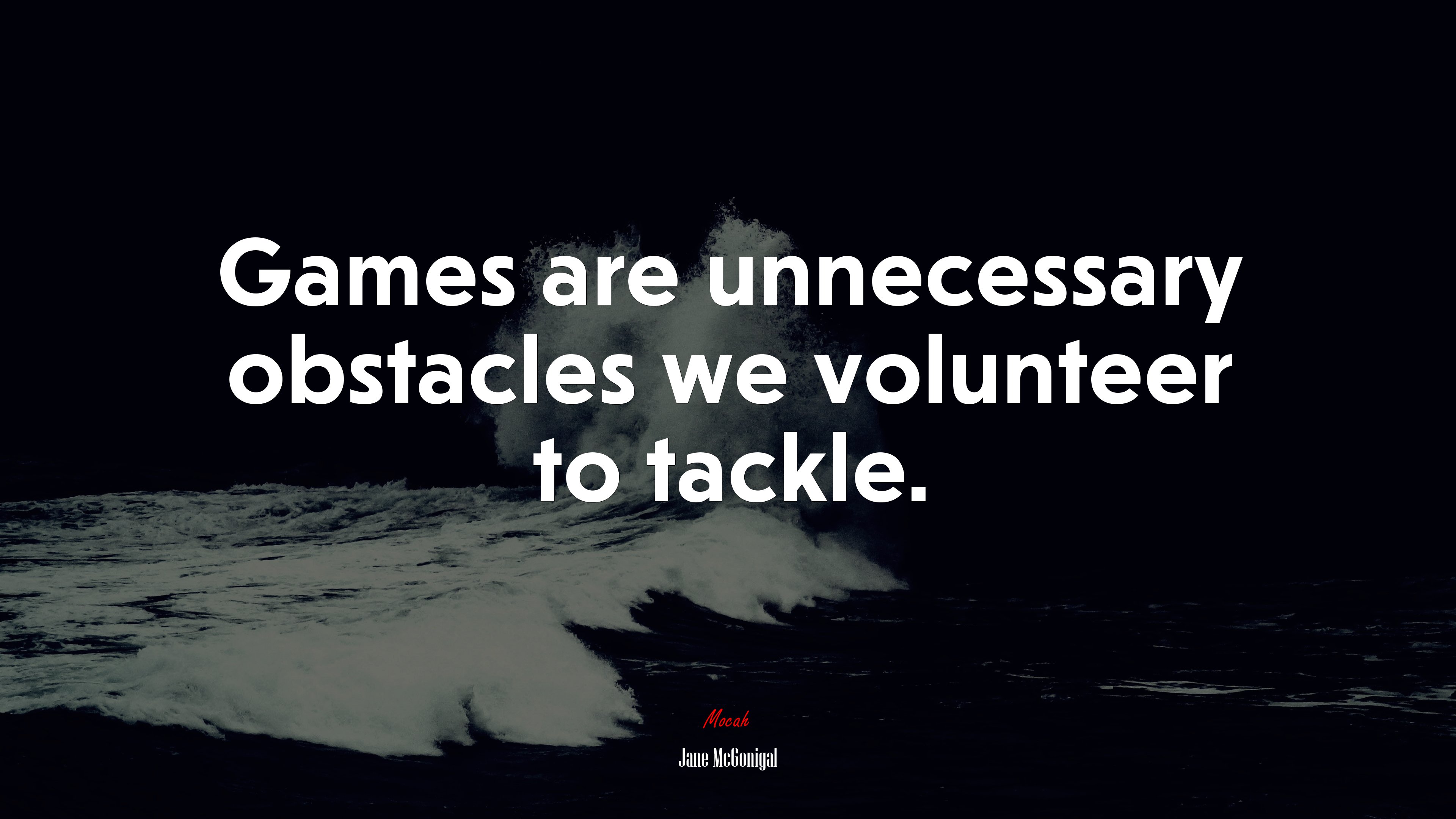 Games are unnecessary obstacles we volunteer to tackle. | Jane McGonigal quote HD Wallpaper