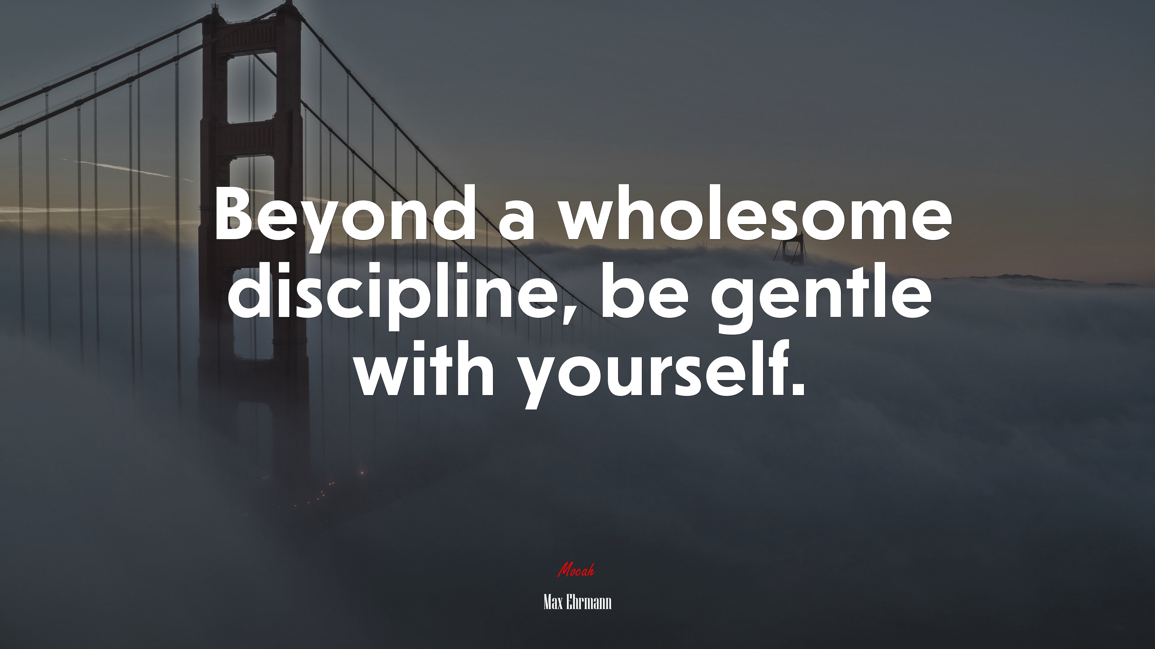 Beyond a wholesome discipline, be gentle with yourself. | Max Ehrmann quote HD Wallpaper