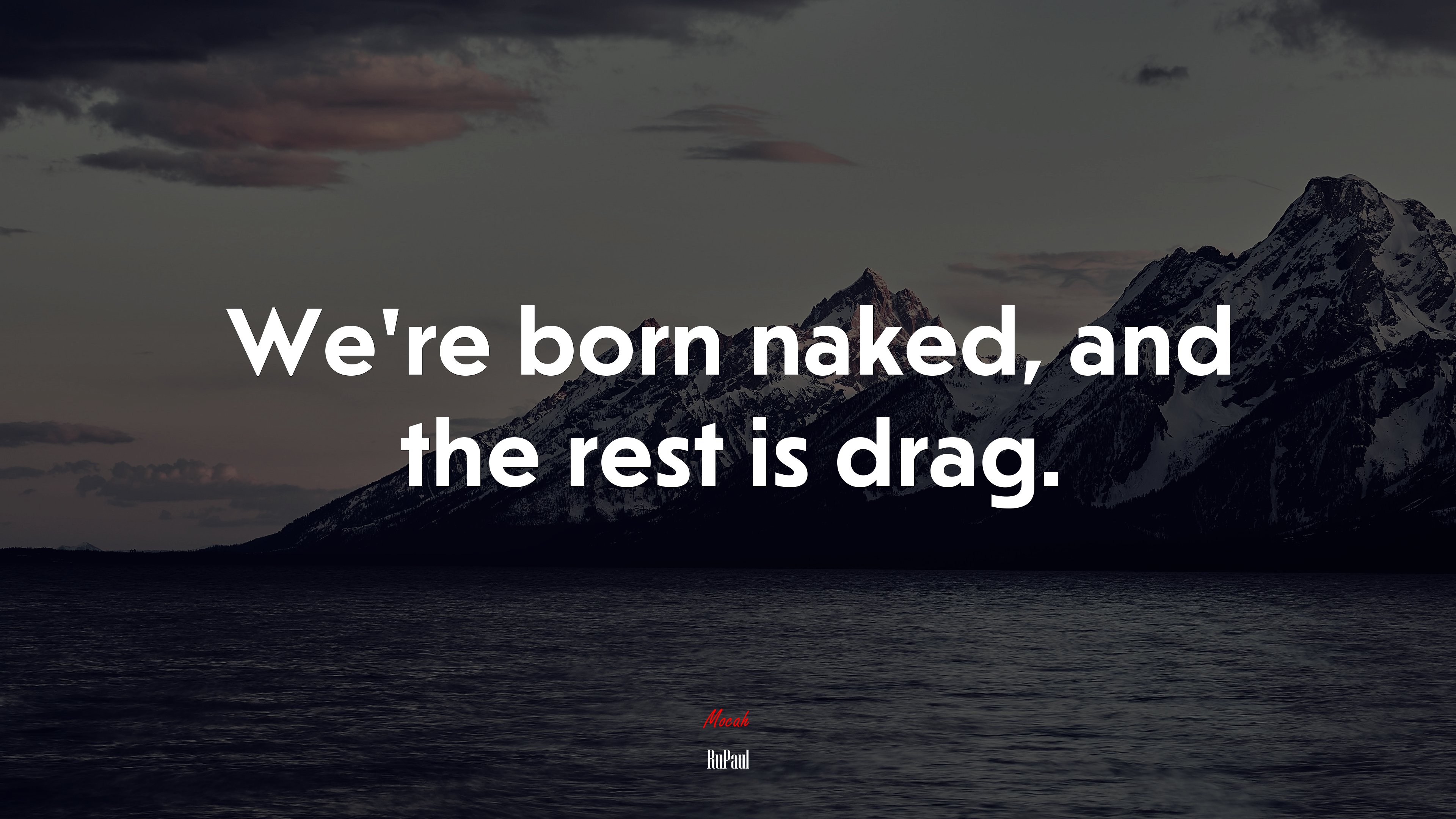 We’re born naked, and the rest is drag. | RuPaul quote HD Wallpaper