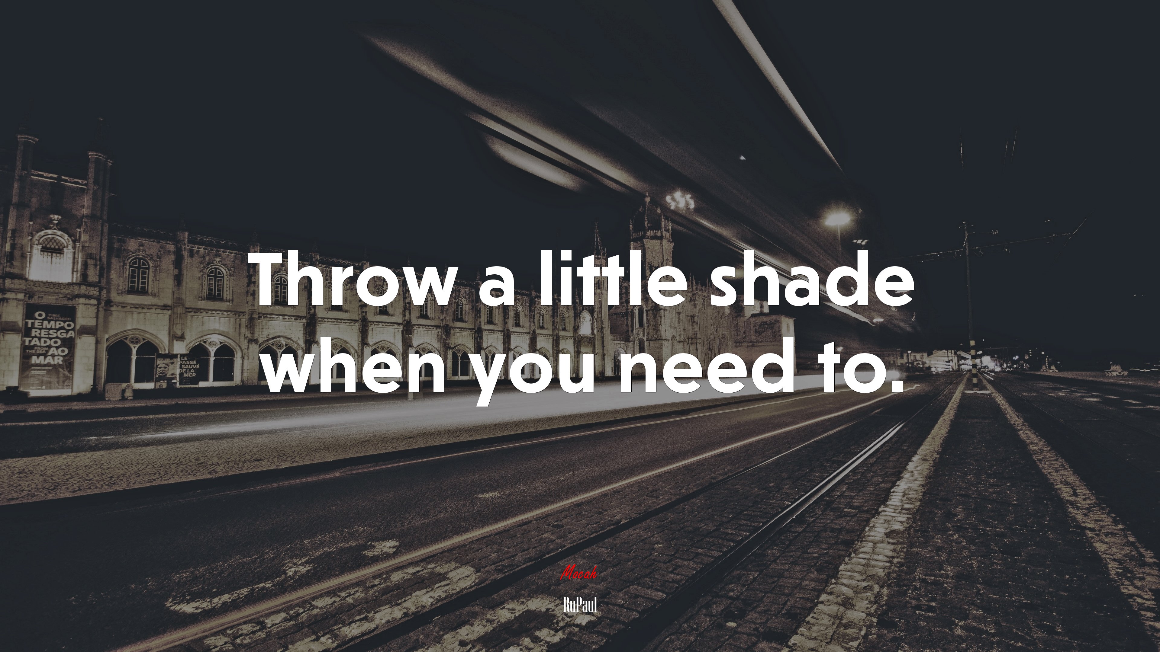 Throw a little shade when you need to. | RuPaul quote HD Wallpaper