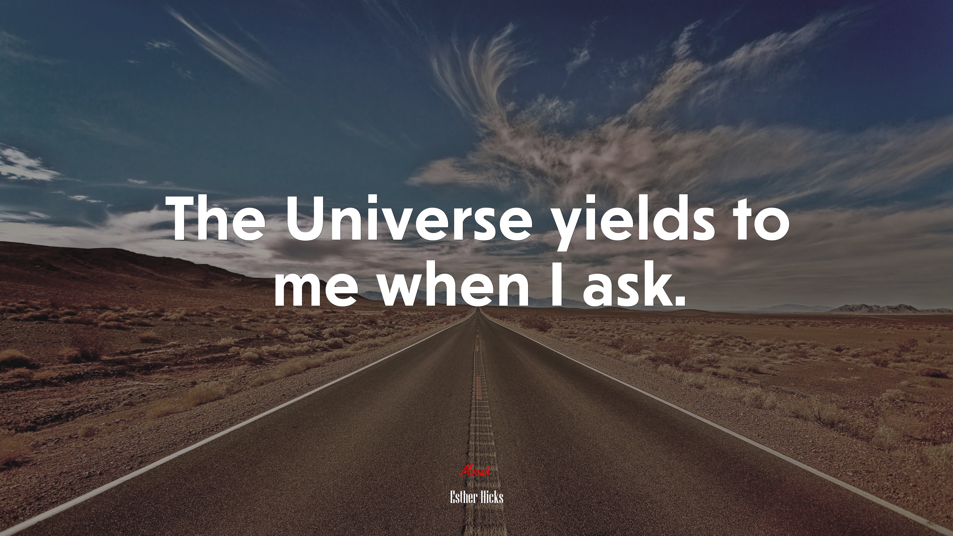 The Universe yields to me when I ask. | Esther Hicks quote HD Wallpaper