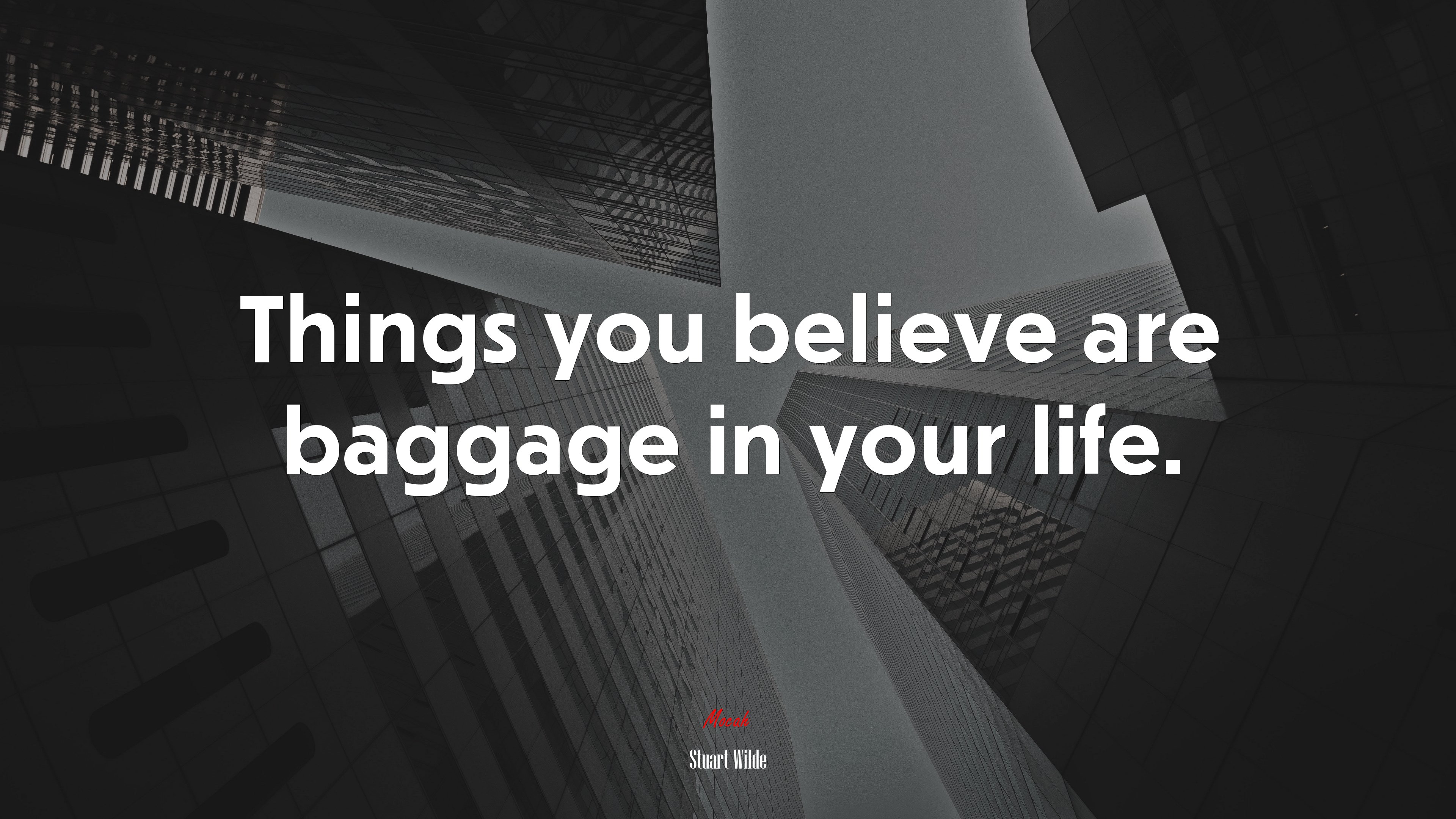 Things you believe are baggage in your life. | Stuart Wilde quote HD Wallpaper