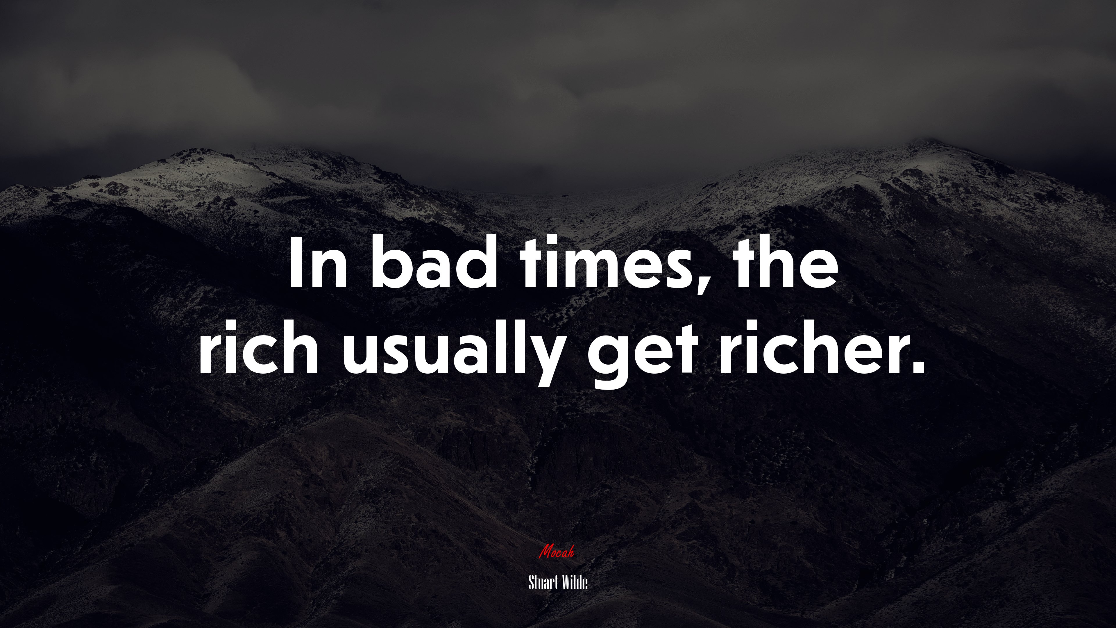 In bad times, the rich usually get richer. | Stuart Wilde quote HD Wallpaper