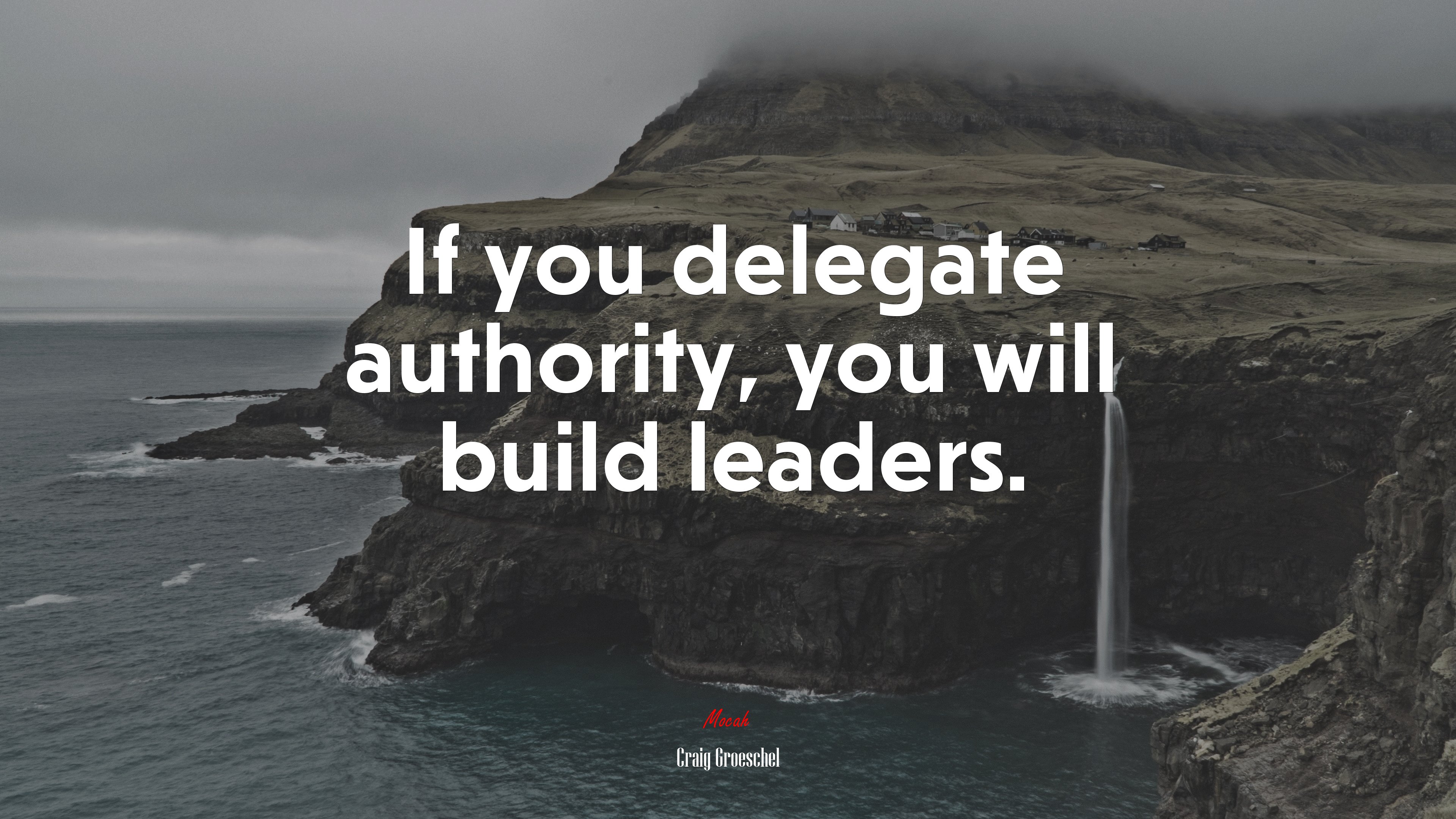 If you delegate authority, you will build leaders. | Craig Groeschel quote HD Wallpaper